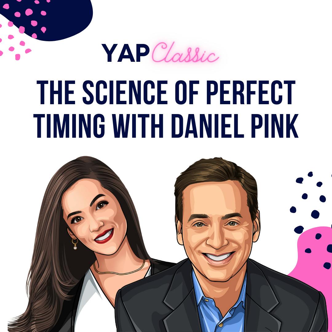 YAPClassic: Daniel Pink on The Science of Perfect Timing by Hala Taha | Entrepreneurship, Sales, Marketing | YAP Media Network