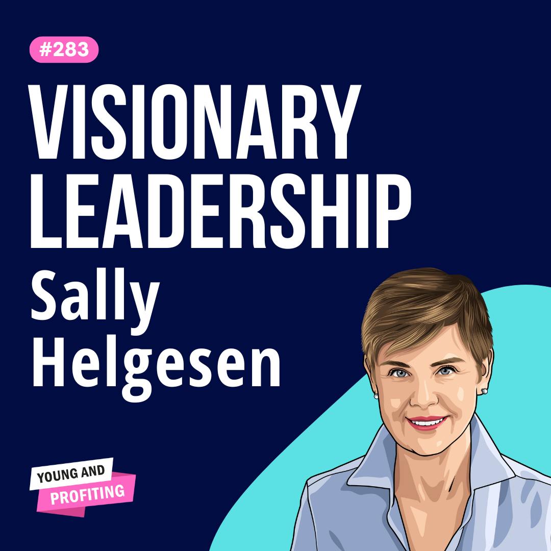 Sally Helgesen: How Inclusion and Visionary Leadership Fuel Innovation at Work | Leadership E283 by Hala Taha | Entrepreneurship, Sales, Marketing | YAP Media Network