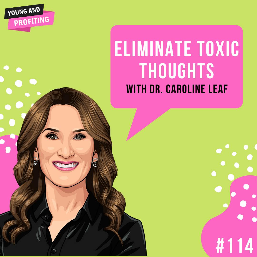 Dr. Caroline Leaf: Eliminate Toxic Thoughts | E114 by Hala Taha | Entrepreneurship, Sales, Marketing | YAP Media Network