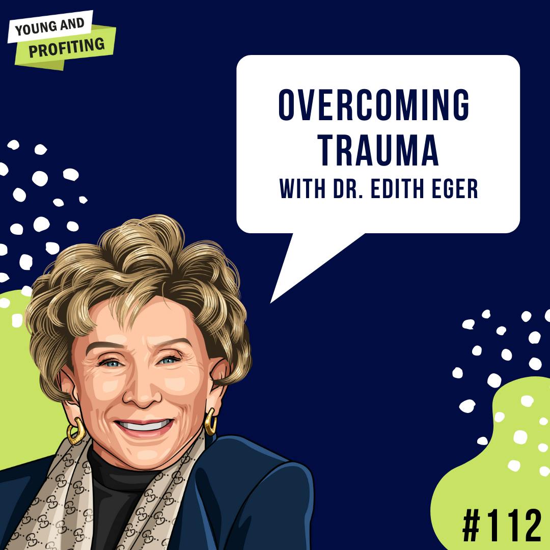 Holocaust Survivor, Dr. Edith Eger: Overcoming Trauma | E112 by Hala Taha | Entrepreneurship, Sales, Marketing | YAP Media Network
