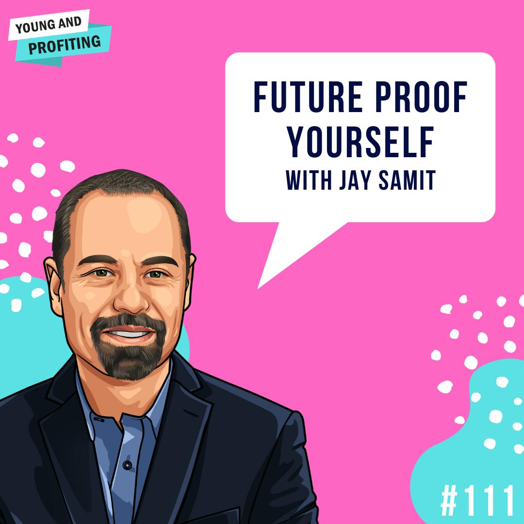 Jay Samit: Future Proof Yourself | E111 by Hala Taha | Entrepreneurship, Sales, Marketing | YAP Media Network