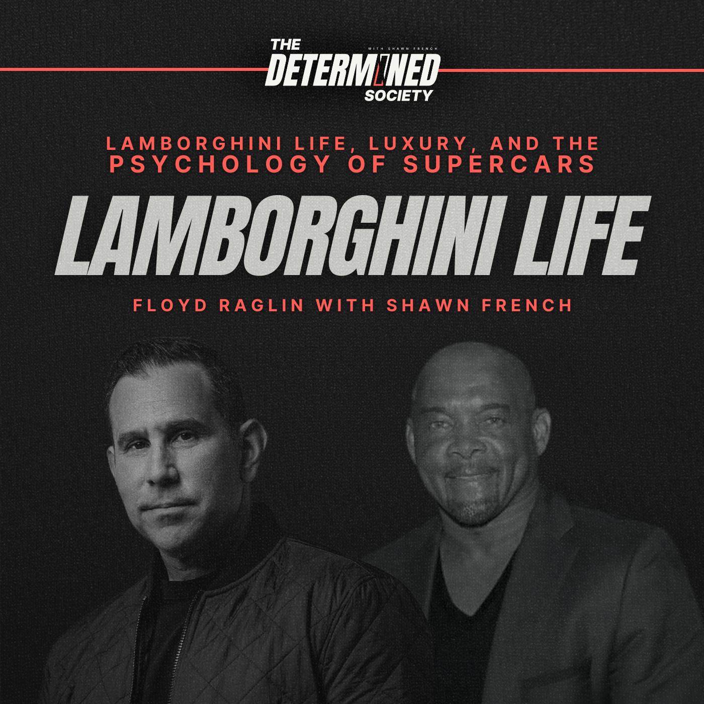 Lamborghini Life, Luxury, and the Psychology of Supercars with Floyd Raglin by Shawn French