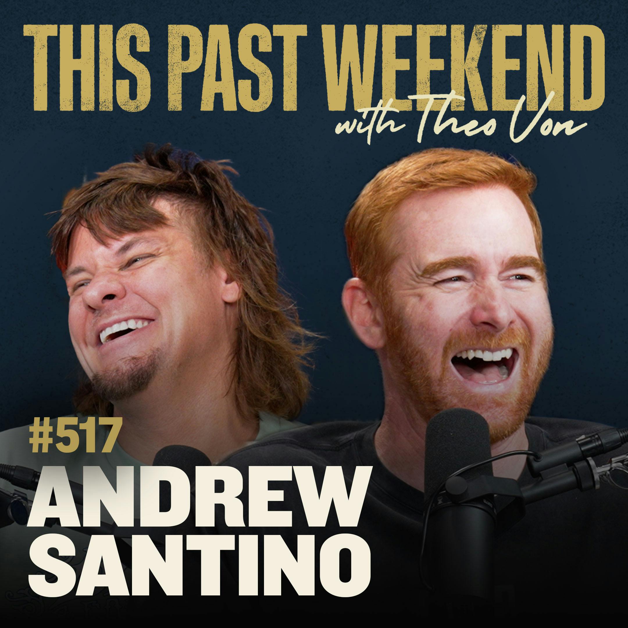 E517 Andrew Santino by Theo Von