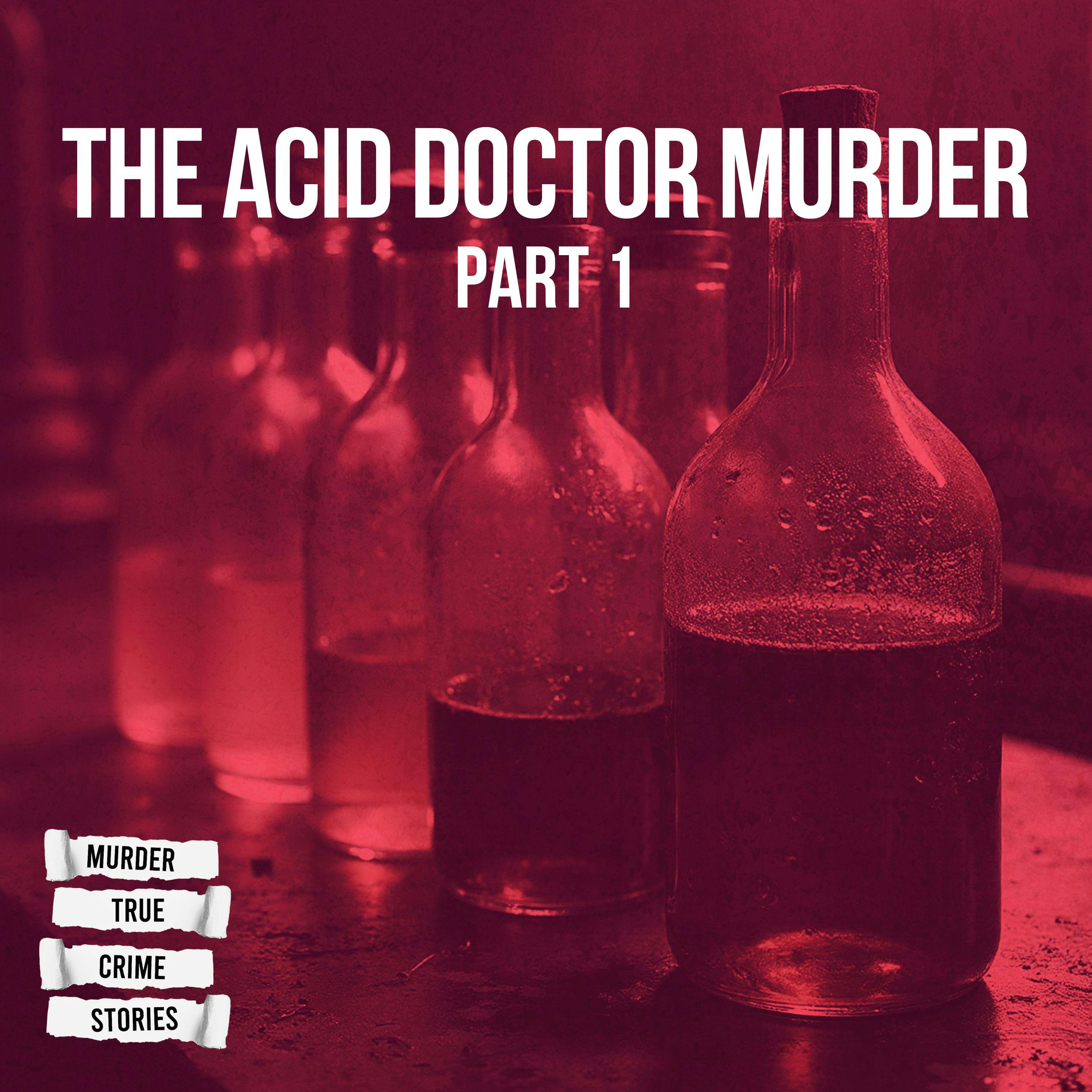 SOLVED: The Acid Doctor Murder 1