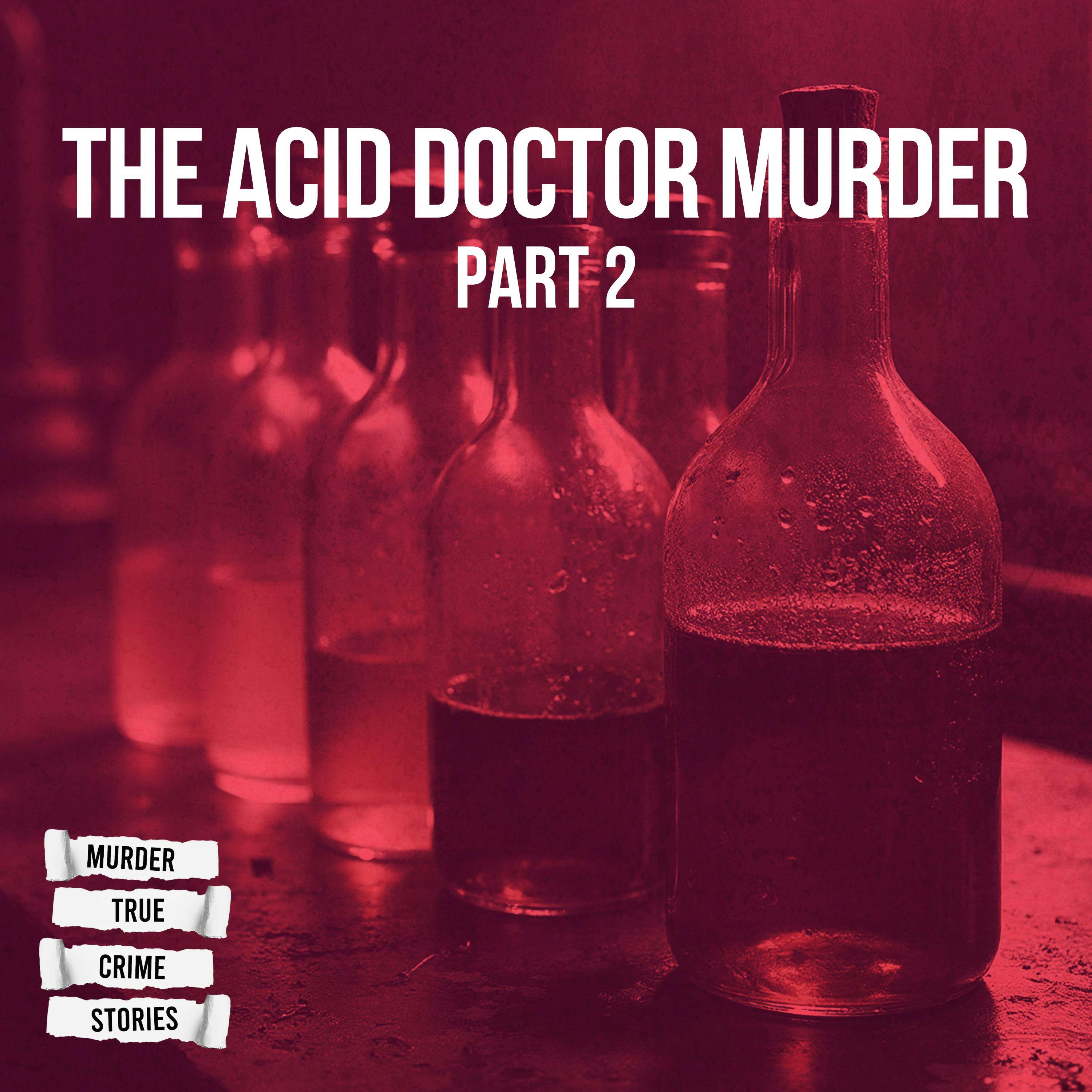 SOLVED: The Acid Doctor Murder 2