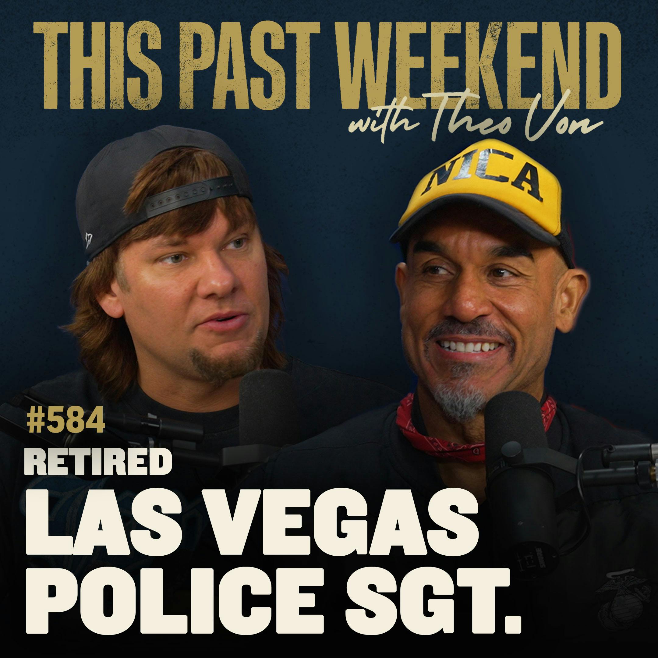 #584 - Retired Las Vegas Police Sgt. by Theo Von