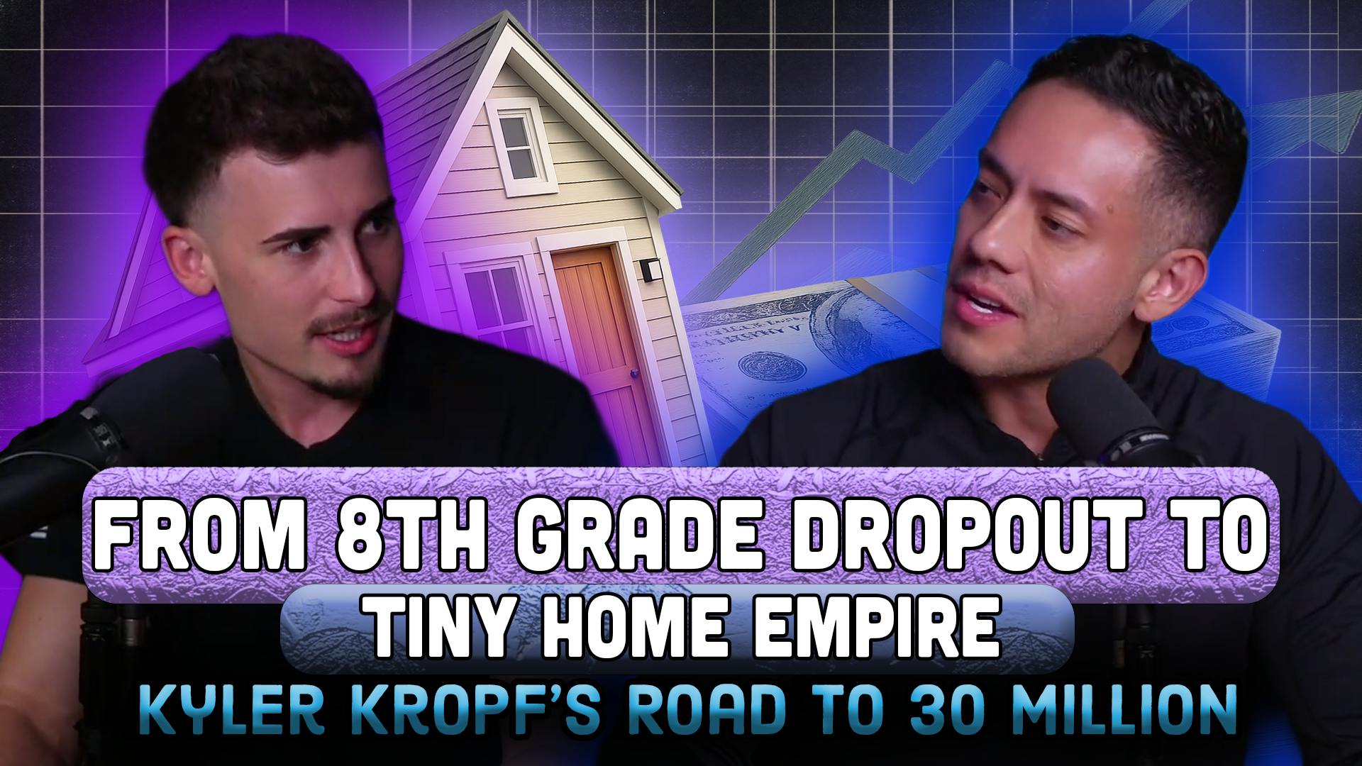 From 8th Grade Dropout to Tiny Home Empire: Kyler Kropf’s Roads to 30 Million by Paul Alex Espinoza