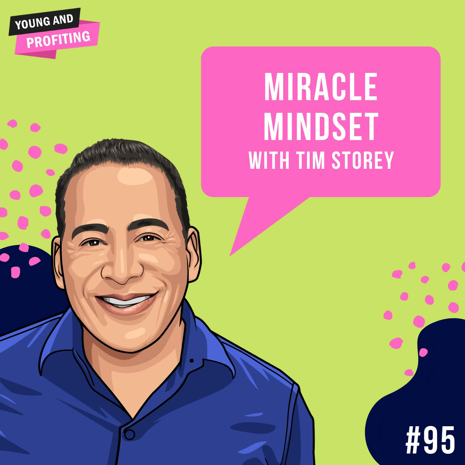 Tim Storey: Tap Into a Miracle Mindset | Human Behavior | E95 by Hala Taha | Entrepreneurship, Sales, Marketing | YAP Media Network
