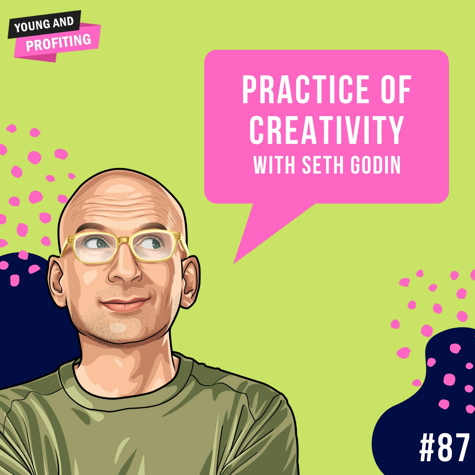Seth Godin: Practice of Creativity | Marketing | E87 by Hala Taha | Entrepreneurship, Sales, Marketing | YAP Media Network