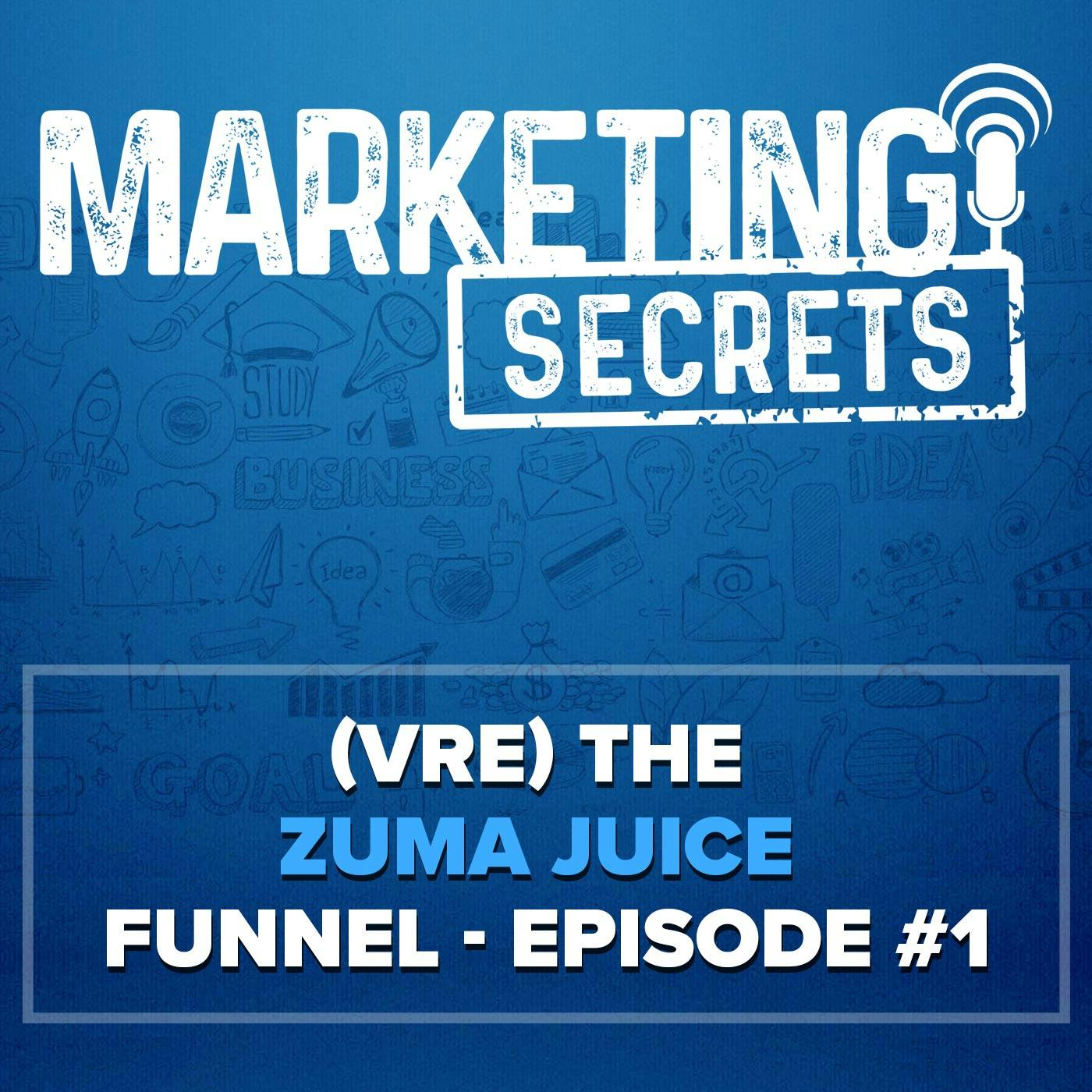 S2E3 - (VRE) The Zuma Juice Funnel - Episode #1 by Russell Brunson | YAP Media