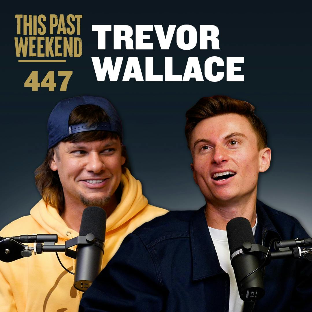 E447 Trevor Wallace by Theo Von