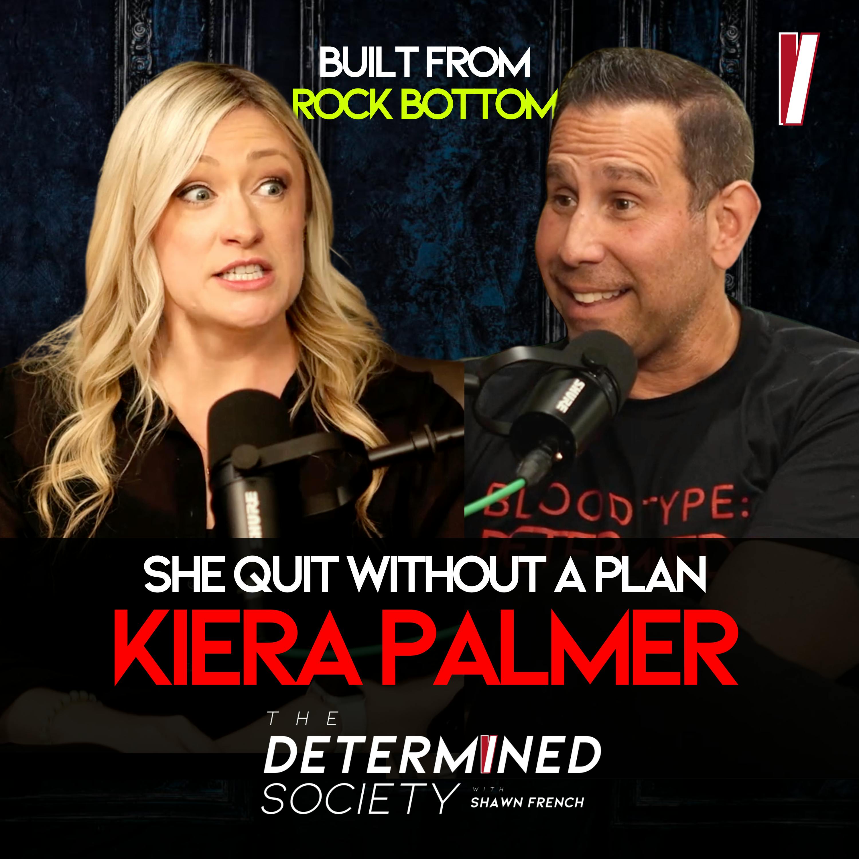 Leaving Corporate and Betting on Yourself | Kiera Palmer on The Determined Society by Shawn French
