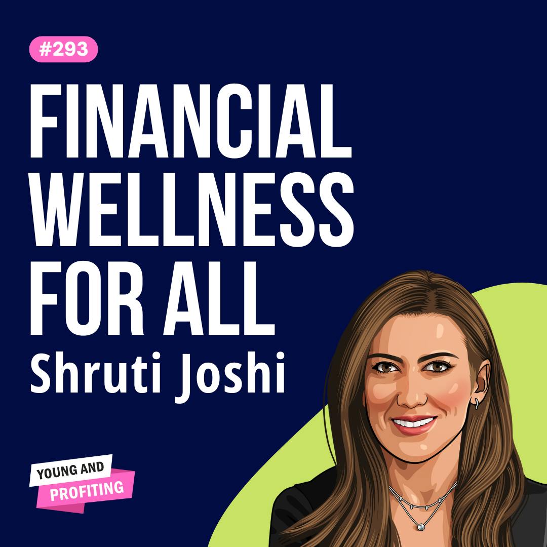 Shruti Joshi: Get Good With Money, Achieve Financial Zen With Personalized Financial Planning | Finance E293 by Hala Taha | Entrepreneurship, Sales, Marketing | YAP Media Network