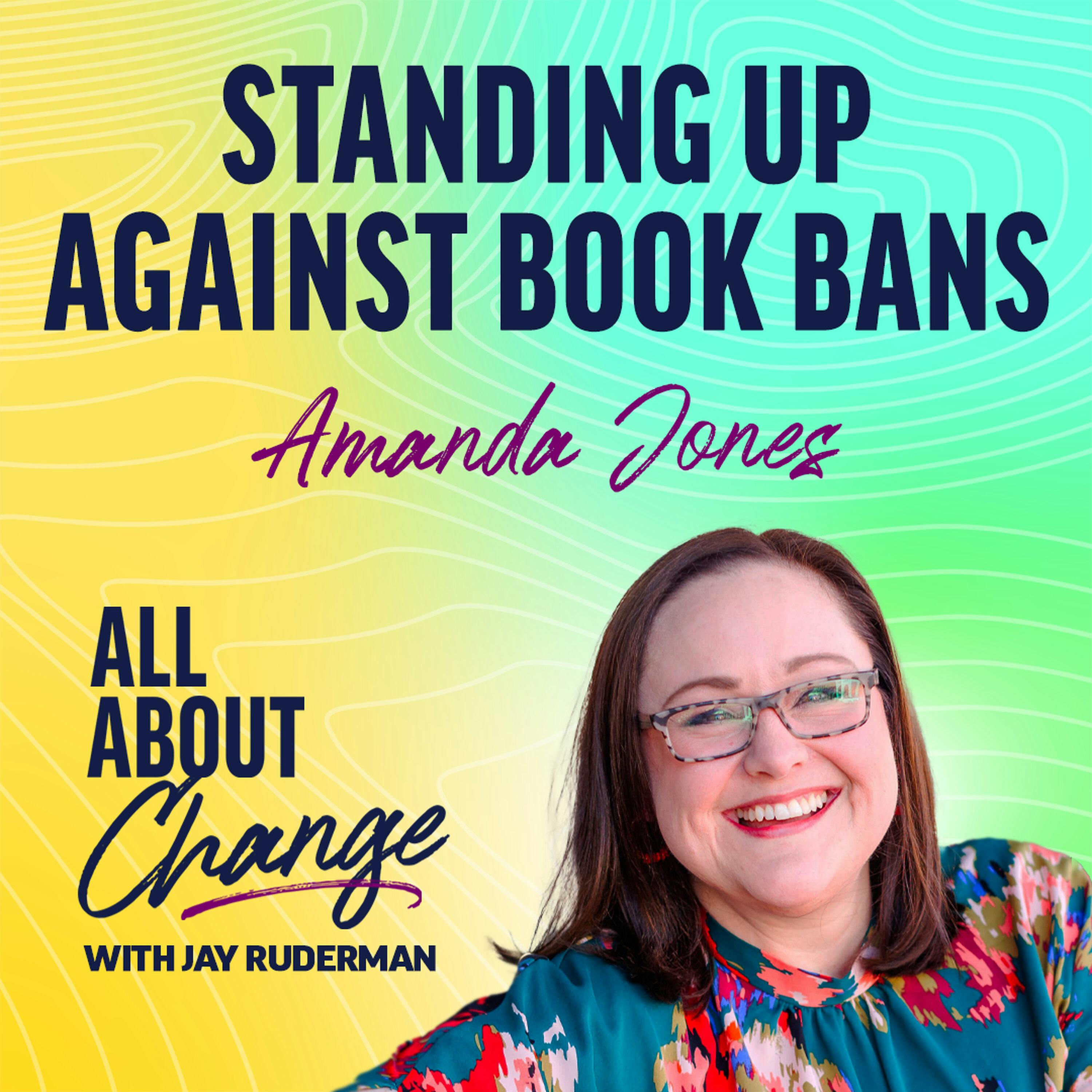 Amanda Jones - Standing Up Against Book Bans by Jay Ruderman