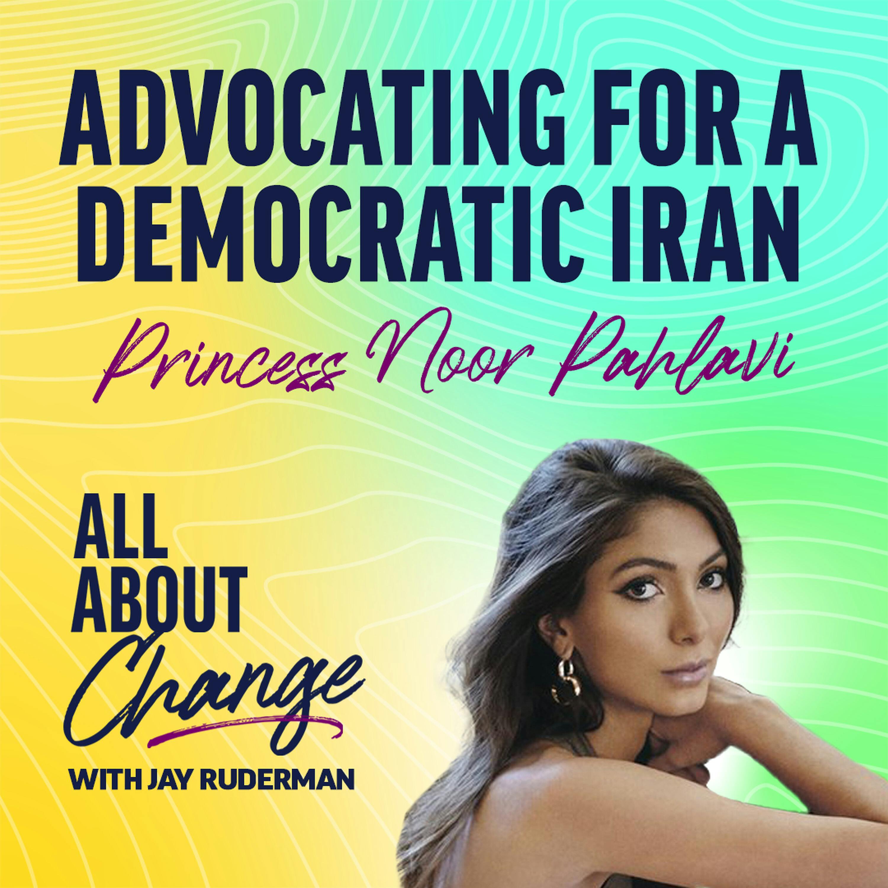 Princess Noor Pahlavi - Advocating for a Democratic Iran by Jay Ruderman