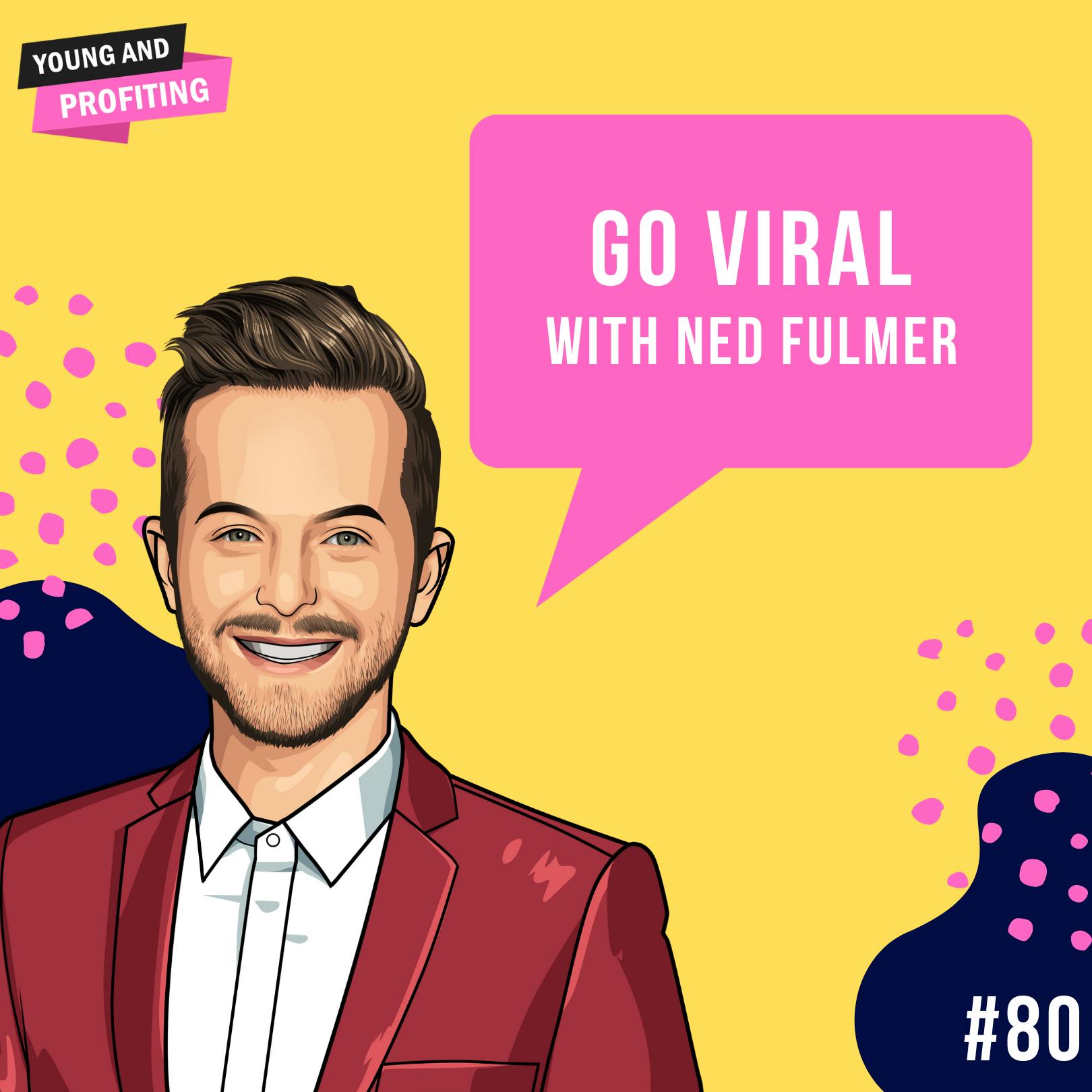 Ned Fulmer: How to Go Viral on YouTube | Marketing | E80 by Hala Taha | Entrepreneurship, Sales, Marketing | YAP Media Network