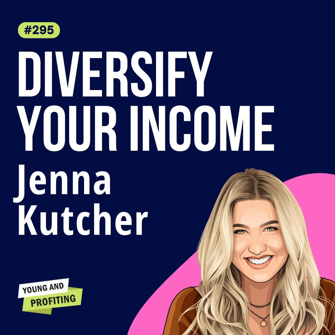 Jenna Kutcher: Protect Your Peace, Build Multiple Income Streams: Courses, Podcasts, Airbnb & More! | Entrepreneurship E295 by Hala Taha | Entrepreneurship, Sales, Marketing | YAP Media Network