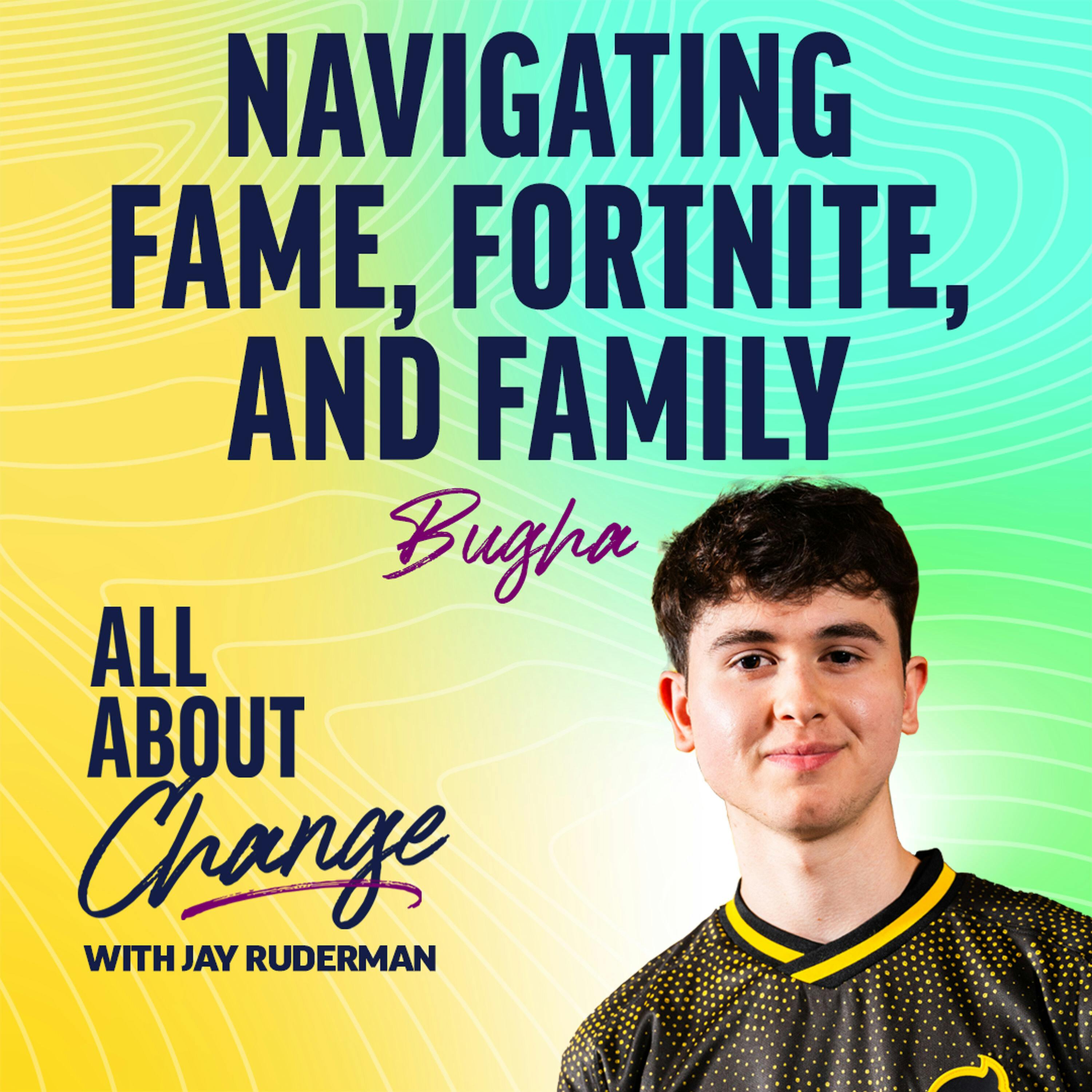Bugha - Navigating Fame, Fortnite, and Family by Jay Ruderman