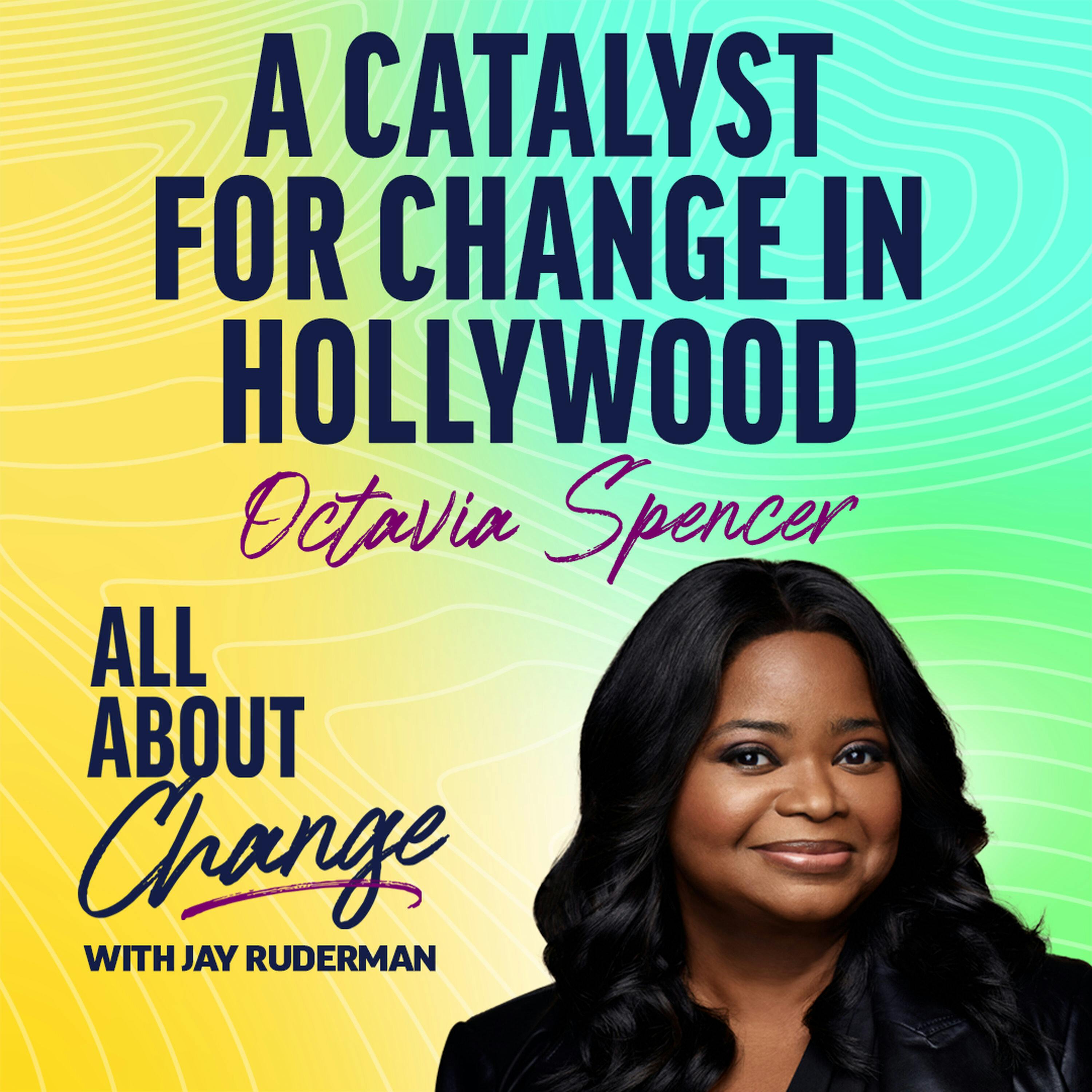 Octavia Spencer - A Catalyst for Change in Hollywood by Jay Ruderman