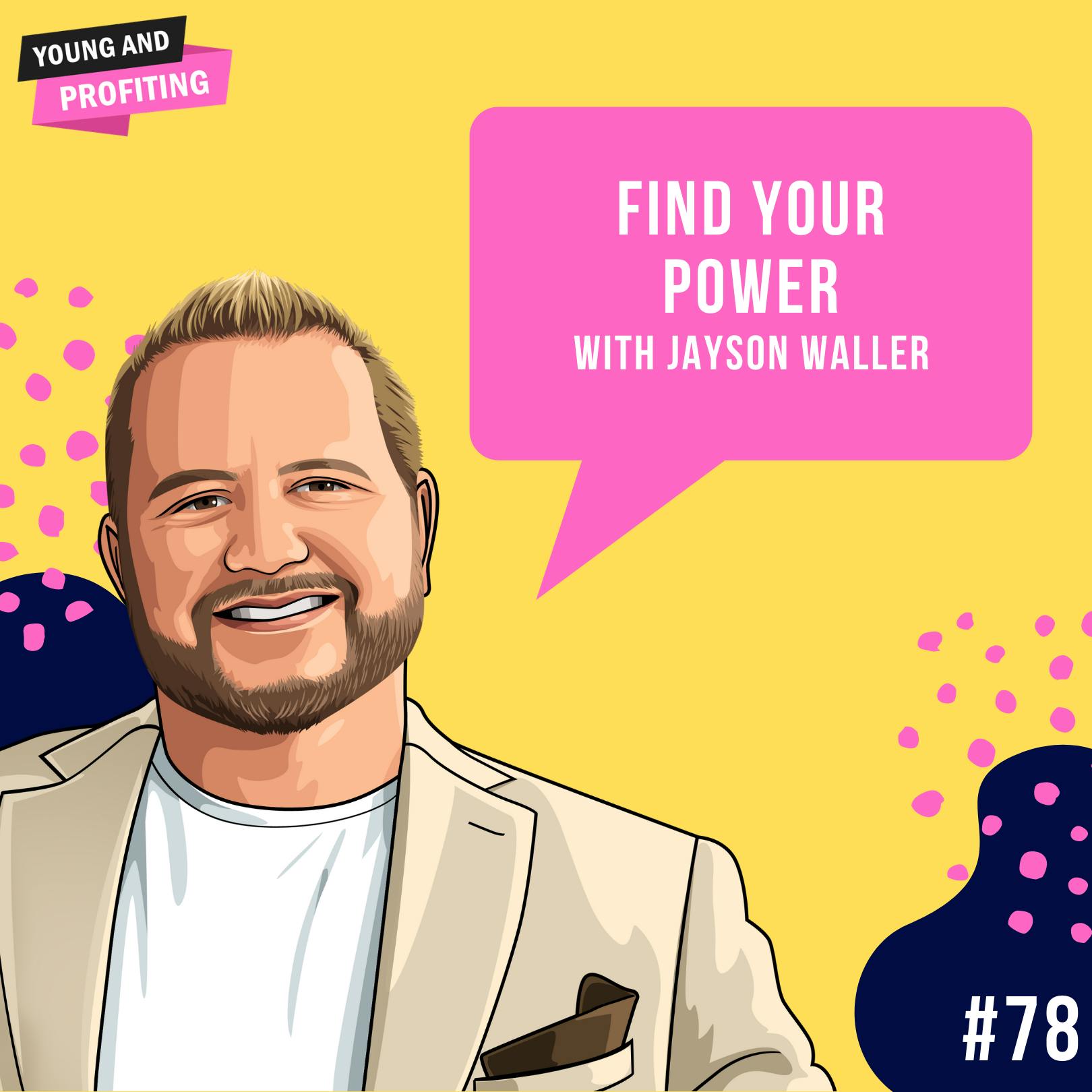 Jayson Waller: Find Your Power | Entrepreneurship | E78 by Hala Taha | Entrepreneurship, Sales, Marketing | YAP Media Network