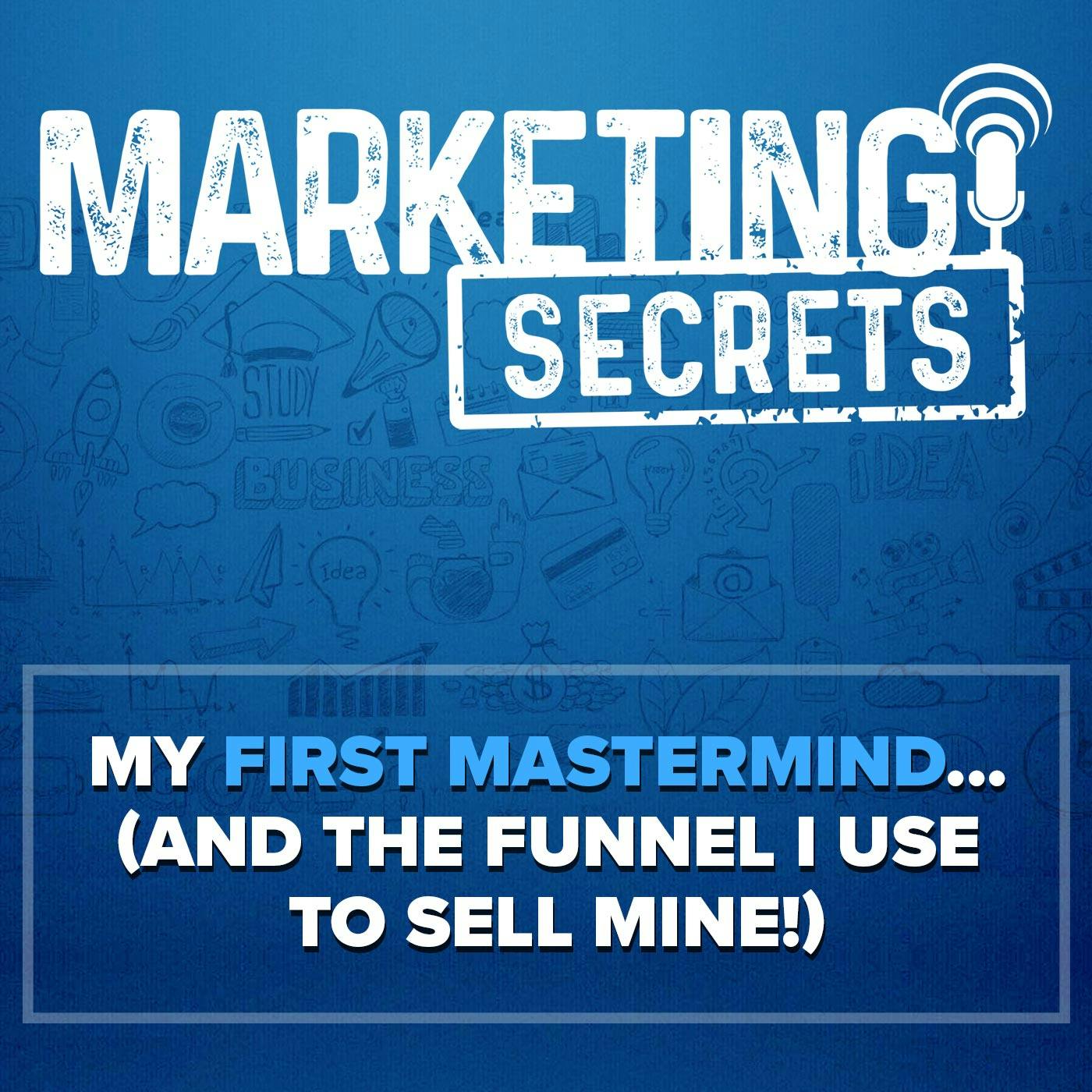 My First Mastermind... (and the Funnel I Use to Sell Mine!) by Russell Brunson | YAP Media