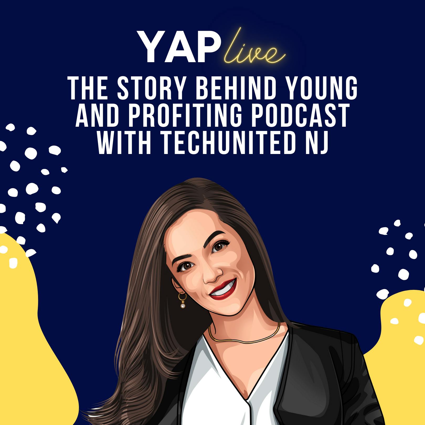 YAPLive: The Story Behind Young and Profiting Podcast with TechUnited NJ | Uncut Version | Entrepreneurship by Hala Taha | Entrepreneurship, Sales, Marketing | YAP Media Network