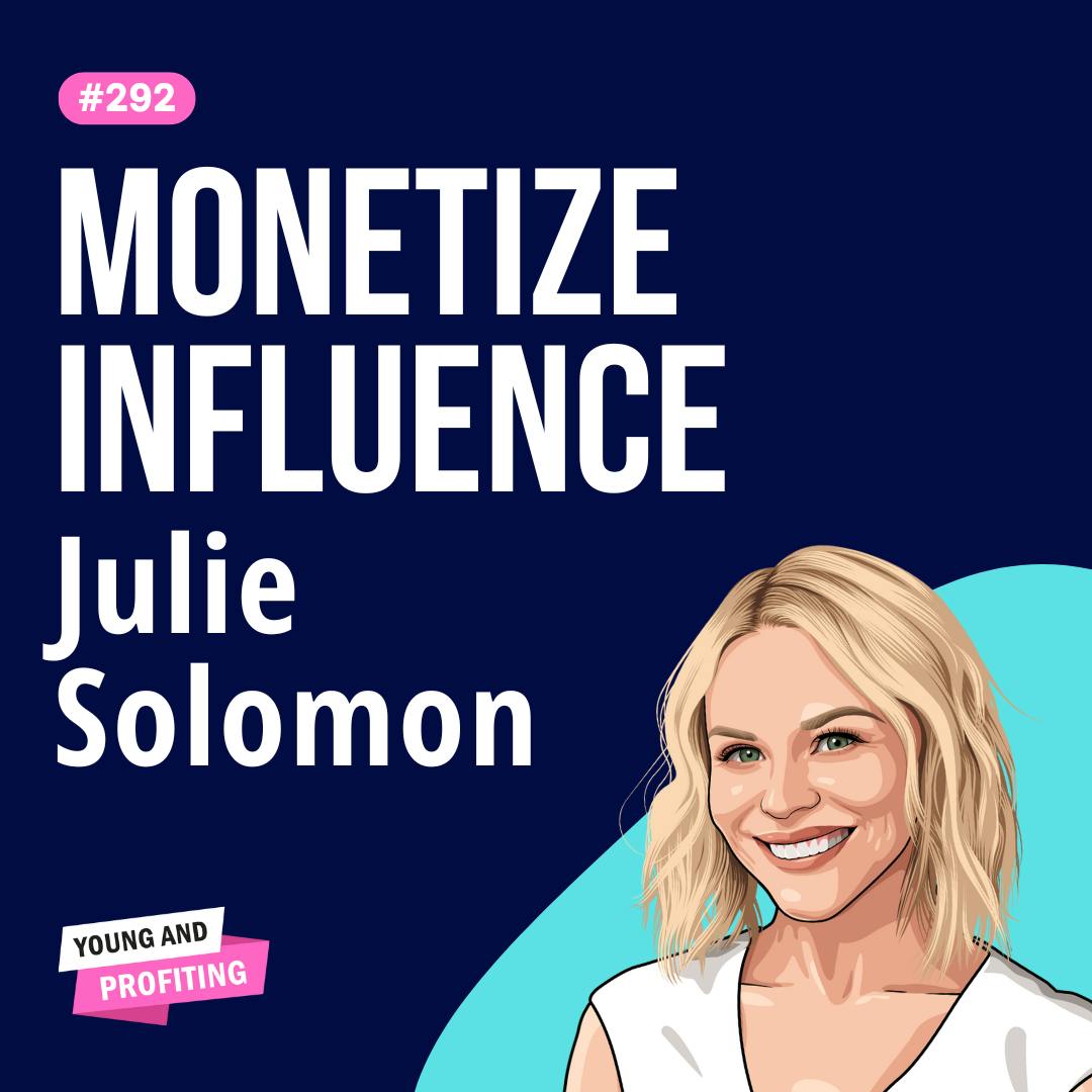 Julie Solomon: How To Make Money On Instagram In 2024, Even With A Small Audience | Marketing E292 by Hala Taha | Entrepreneurship, Sales, Marketing | YAP Media Network