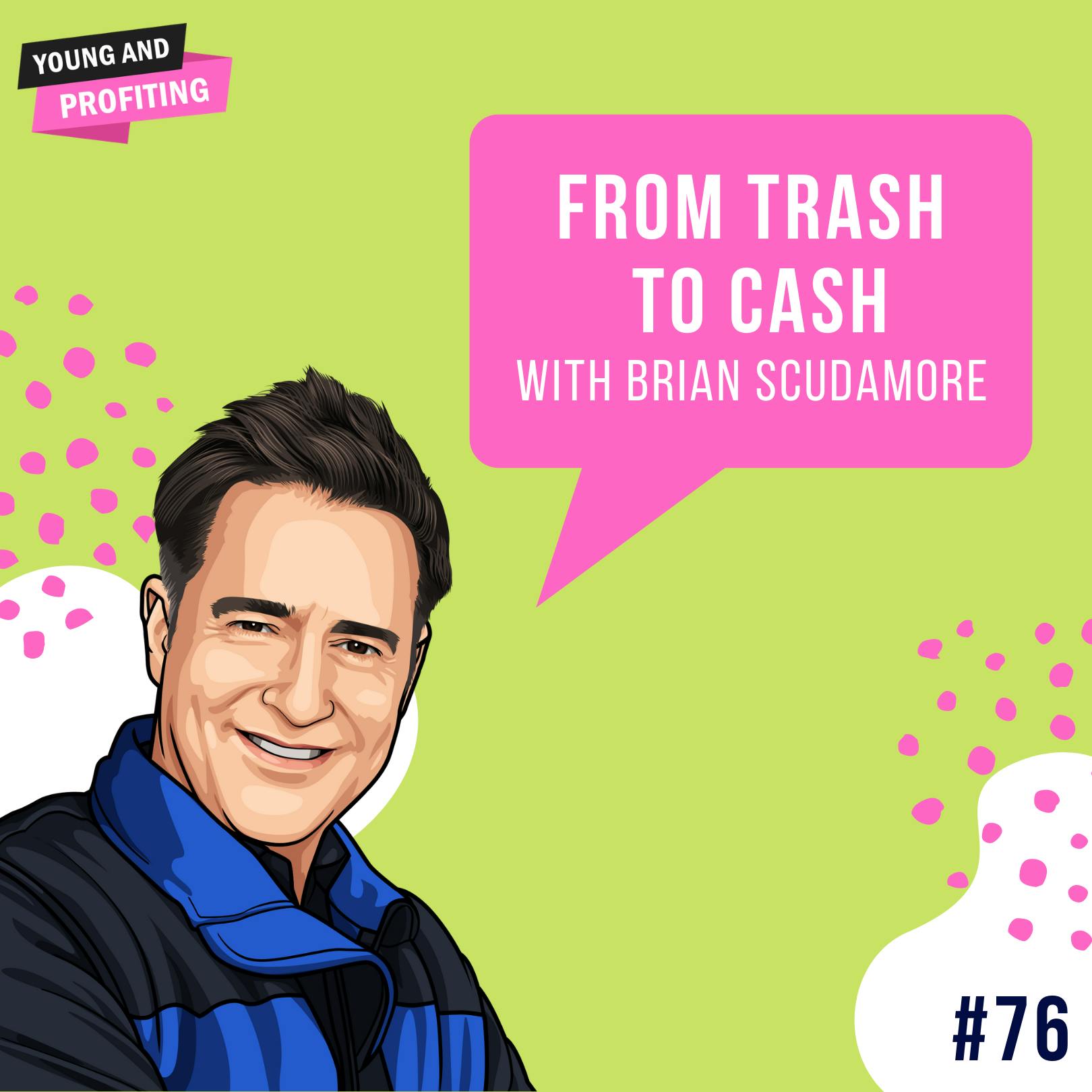 Brian Scudamore: From Trash to Cash | Entrepreneurship | E76 by Hala Taha | Entrepreneurship, Sales, Marketing | YAP Media Network