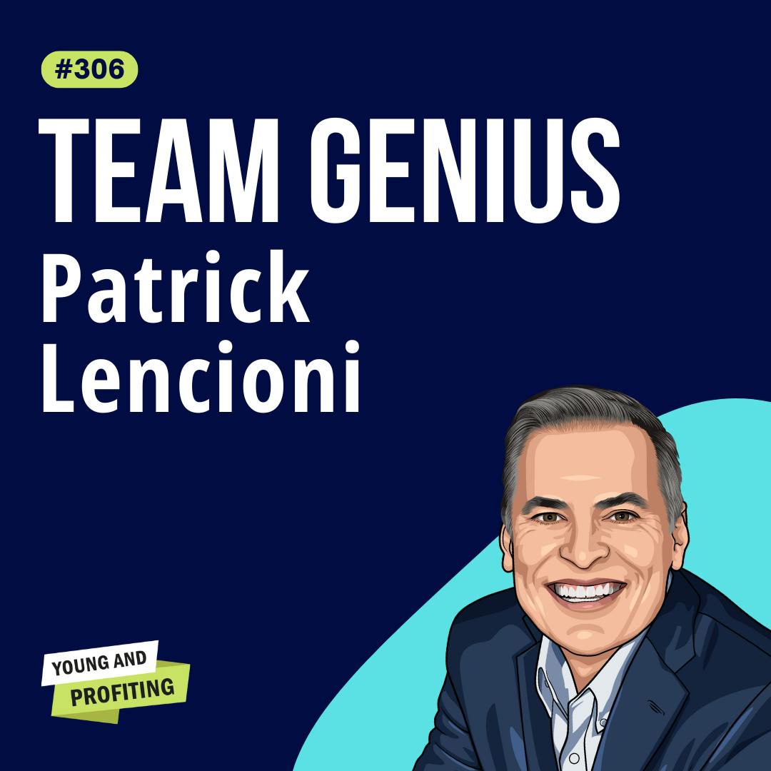 Patrick Lencioni: Build an A-Team with Working Genius | Leadership E306 by Hala Taha | Entrepreneurship, Sales, Marketing | YAP Media Network