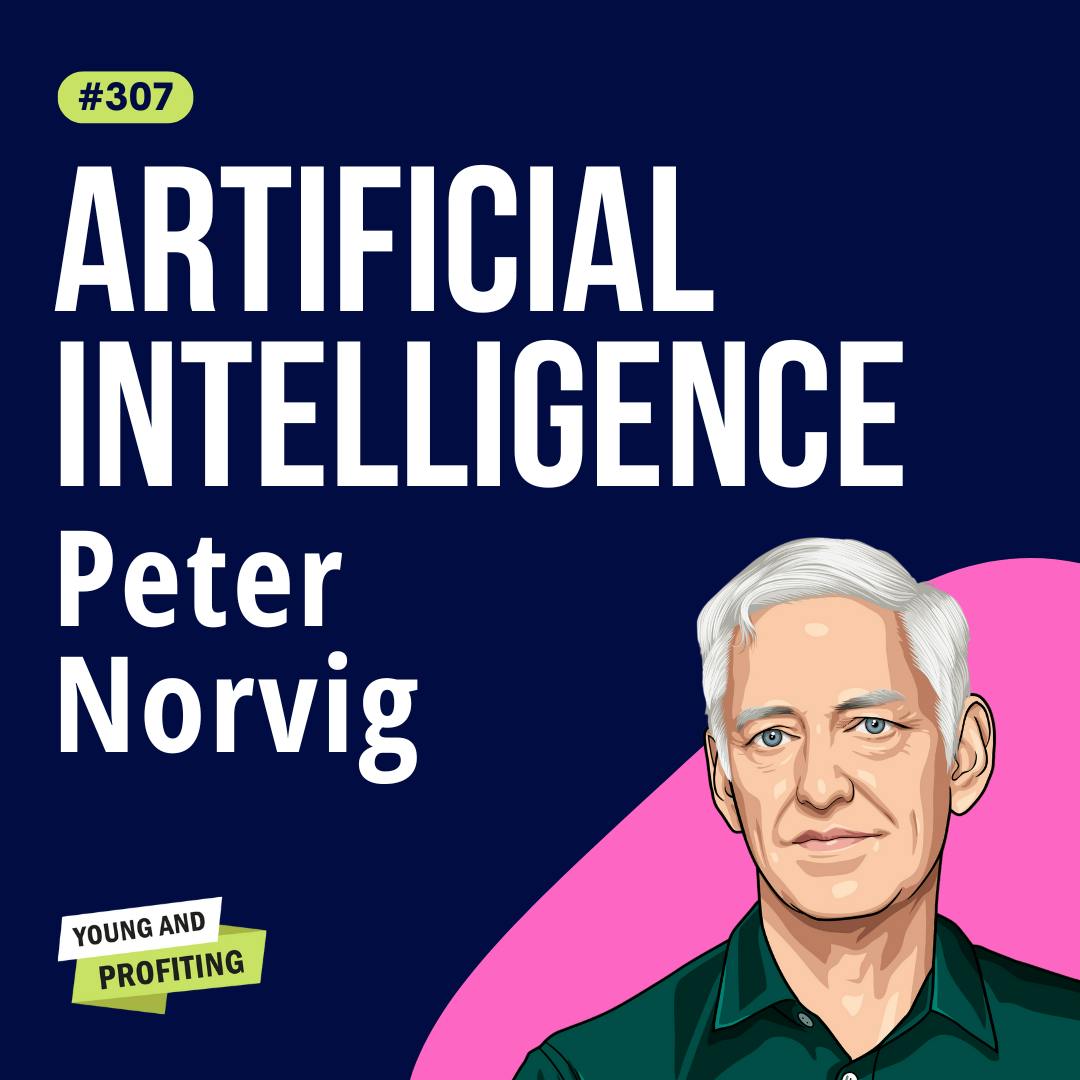 Peter Norvig: Simple Ways to Grow Your Business with AI  | Artificial Intelligence E307 by Hala Taha | Entrepreneurship, Sales, Marketing | YAP Media Network
