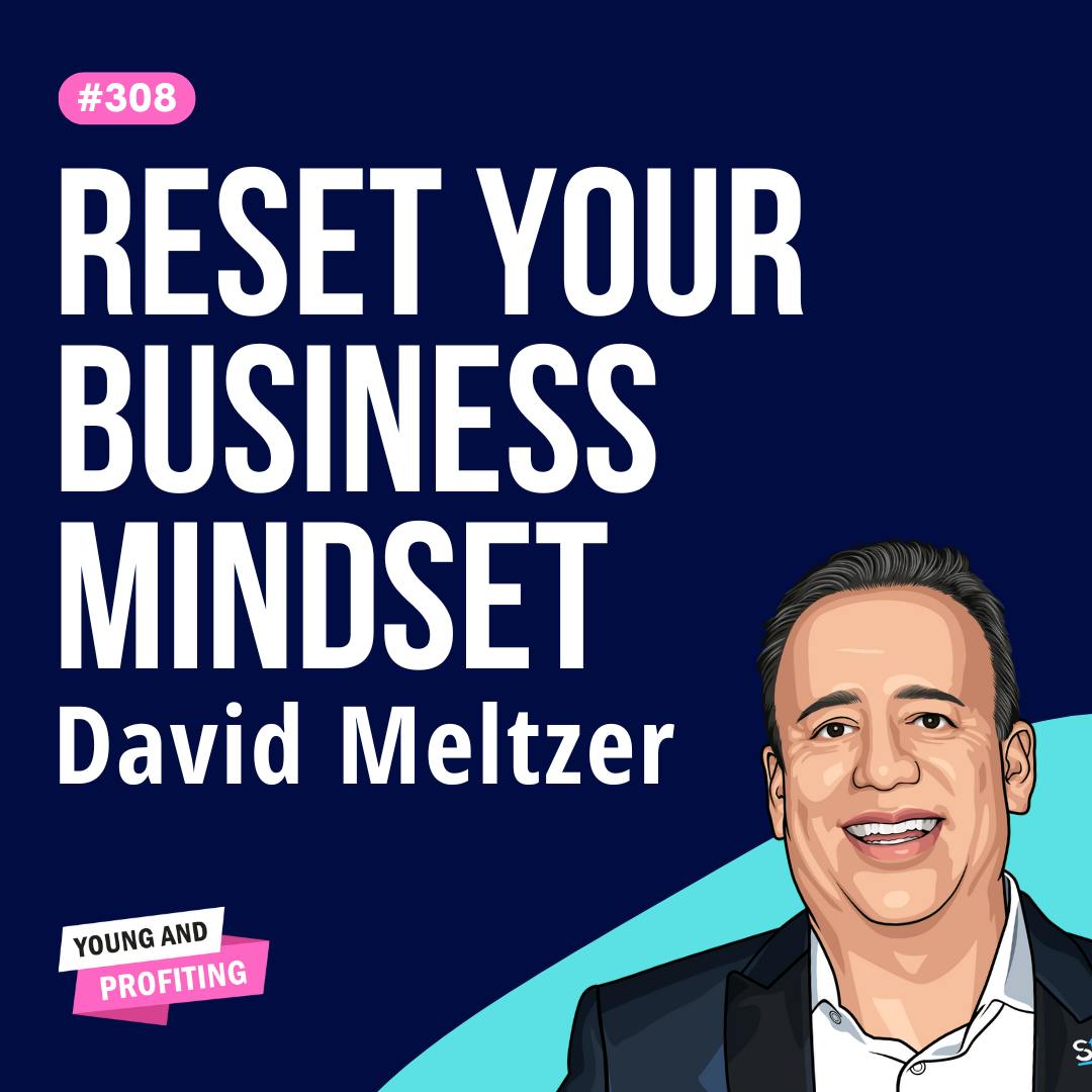 David Meltzer: The Mindset Shift You Need to Build a Profitable, Purposeful Business | Entrepreneurship E308 by Hala Taha | Entrepreneurship, Sales, Marketing | YAP Media Network