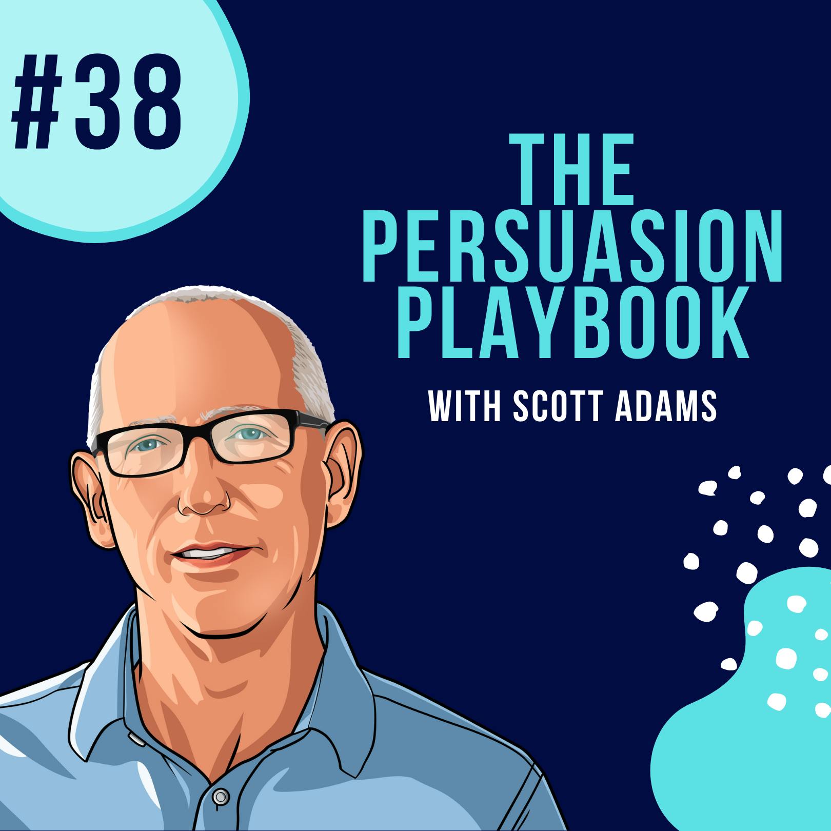 YAPClassic: Scott Adams on The Persuasion Playbook | Sales by Hala Taha | Entrepreneurship, Sales, Marketing | YAP Media Network
