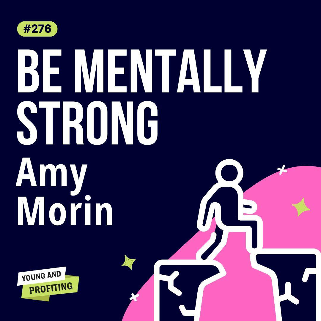Amy Morin on How to Build Real Mental Strength | Mental Health | YAPClassic by Hala Taha | Entrepreneurship, Sales, Marketing | YAP Media Network