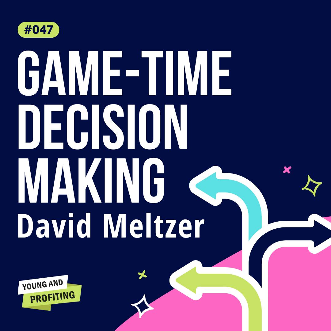 YAPClassic: David Meltzer, A Masterclass on Decision-Making for Championship-Level Businesses | Leadership by Hala Taha | Entrepreneurship, Sales, Marketing | YAP Media Network