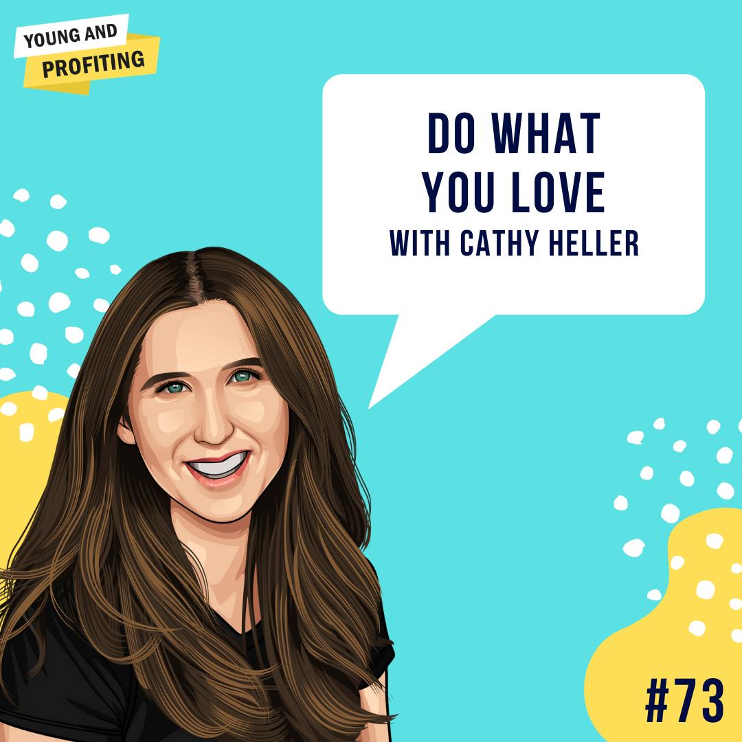 Cathy Heller: Do What You Love | Career | E73 by Hala Taha | Entrepreneurship, Sales, Marketing | YAP Media Network