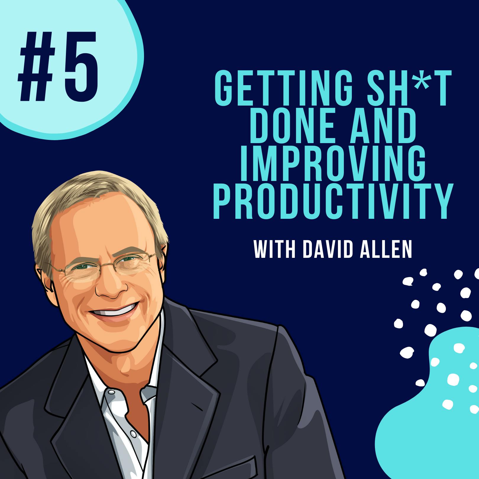 YAPClassic: David Allen on Getting Sh*t Done and Improving Productivity | Productivity  by Hala Taha | Entrepreneurship, Sales, Marketing | YAP Media Network