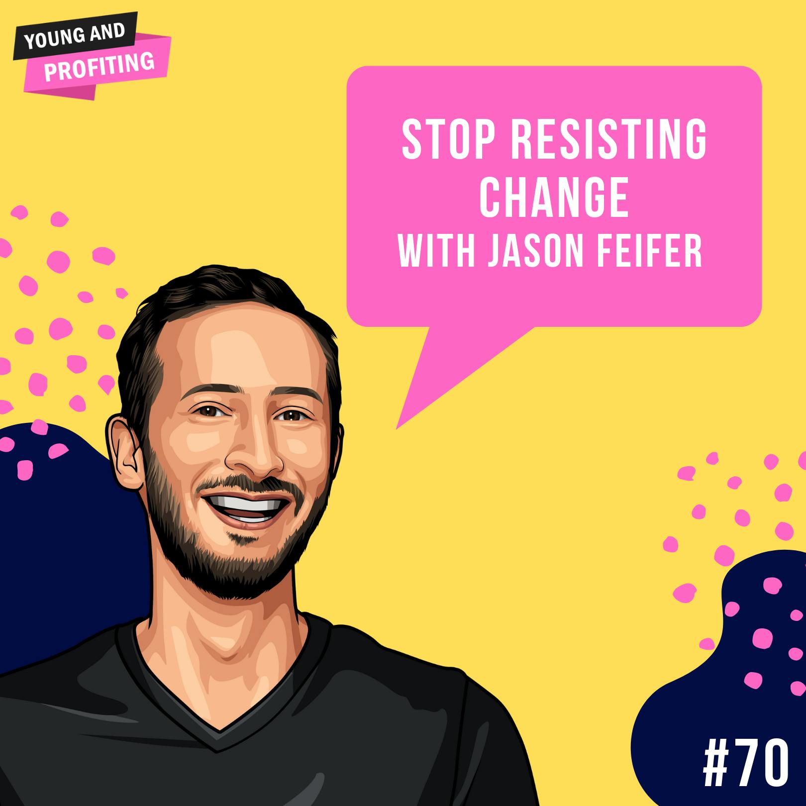 Jason Feifer: Stop Resisting Change | Career | E70 by Hala Taha | Entrepreneurship, Sales, Marketing | YAP Media Network
