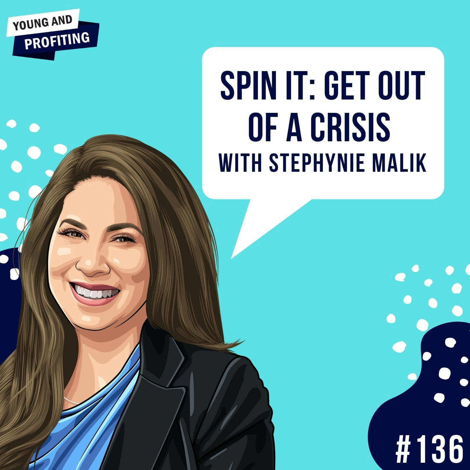 Stephynie Malik: Spin It - Get Out of a Crisis | E136 by Hala Taha | Entrepreneurship, Sales, Marketing | YAP Media Network