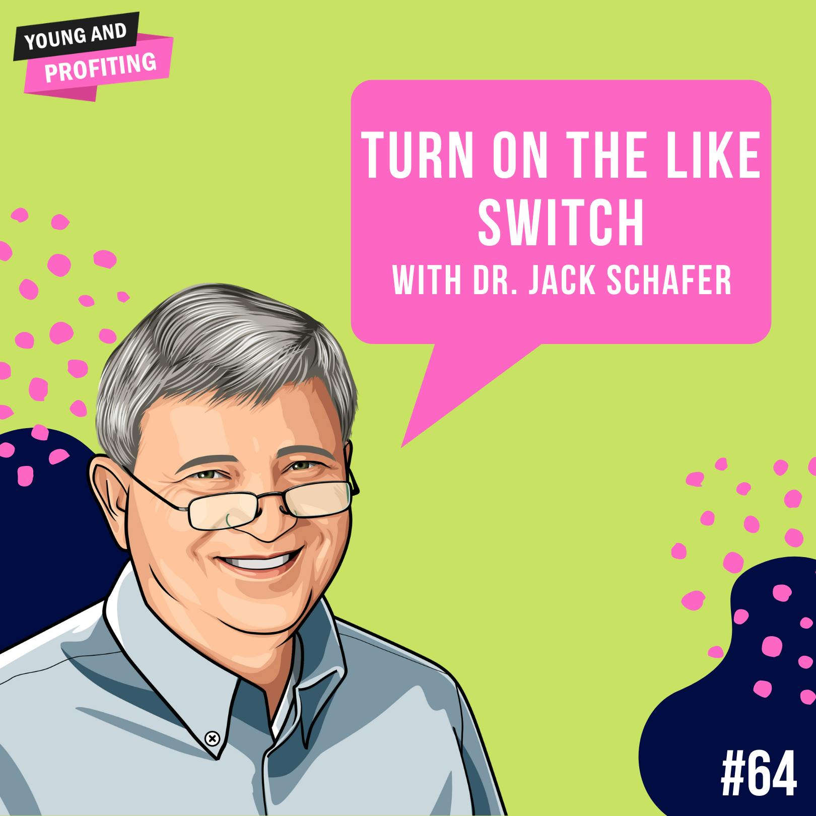 Dr. Jack Schafer: Turn On The Like Switch | Human Behavior | E64 by Hala Taha | Entrepreneurship, Sales, Marketing | YAP Media Network