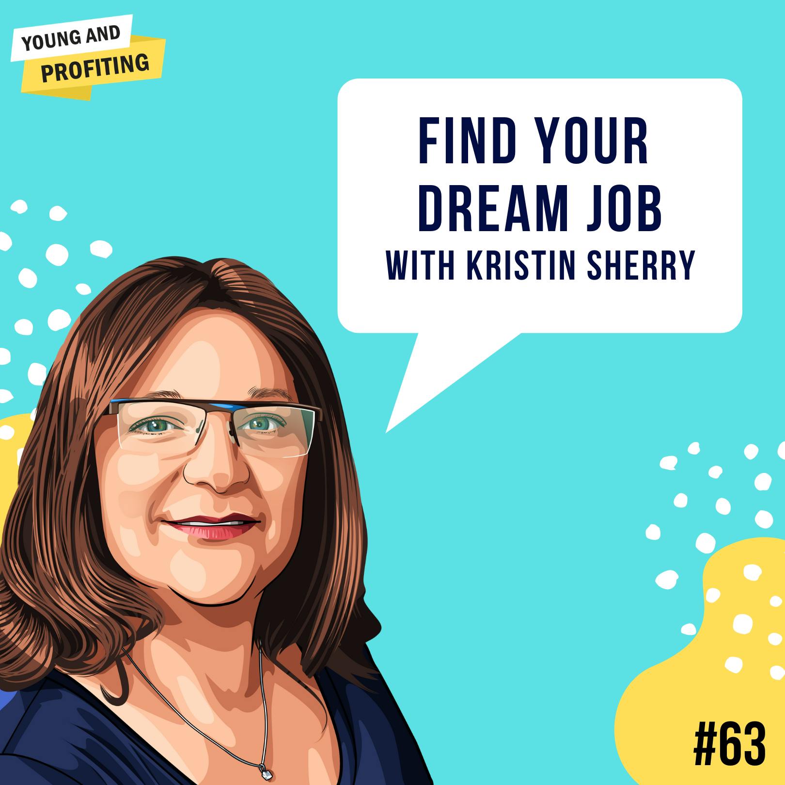 Kristin Sherry: Find Your Dream Job | Career | E63 by Hala Taha | Entrepreneurship, Sales, Marketing | YAP Media Network