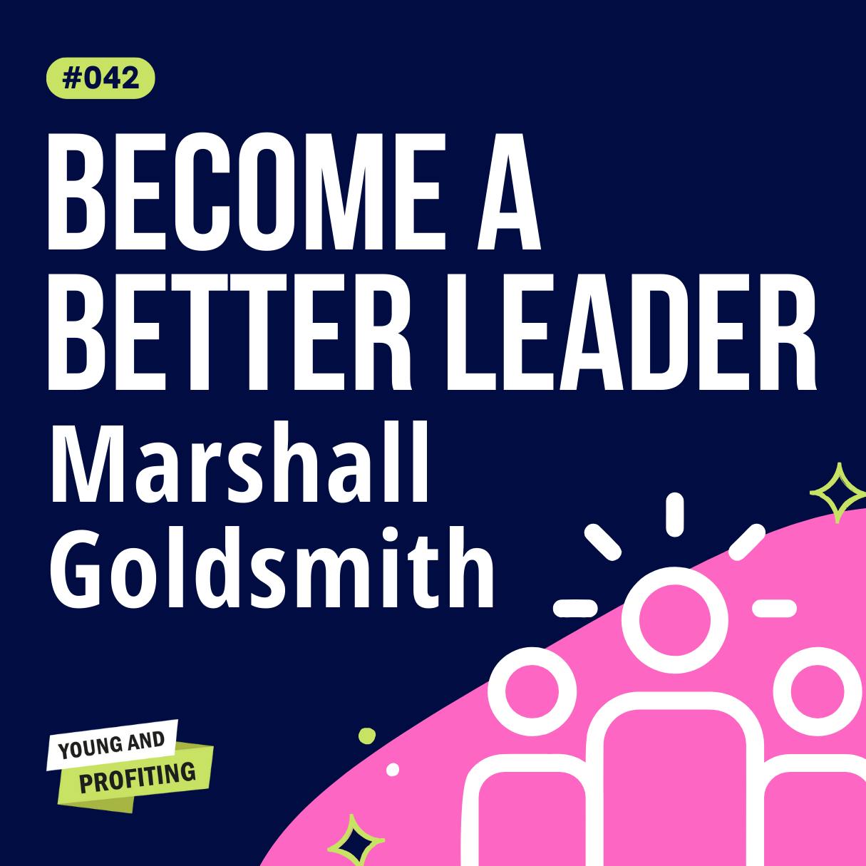 YAPClassic: Marshall Goldsmith, #1 Business Executive Coach Shares His Secrets for Training CEOs and Entrepreneurs | Leadership by Hala Taha | Entrepreneurship, Sales, Marketing | YAP Media Network