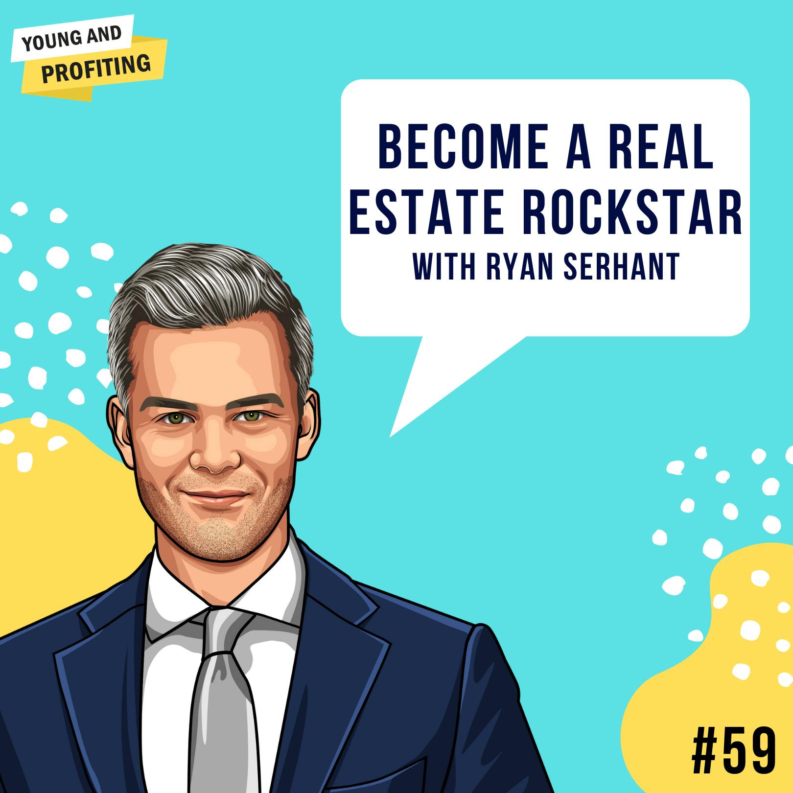 Ryan Serhant: Become a Real Estate Rockstar | Sales | E59 by Hala Taha | Entrepreneurship, Sales, Marketing | YAP Media Network