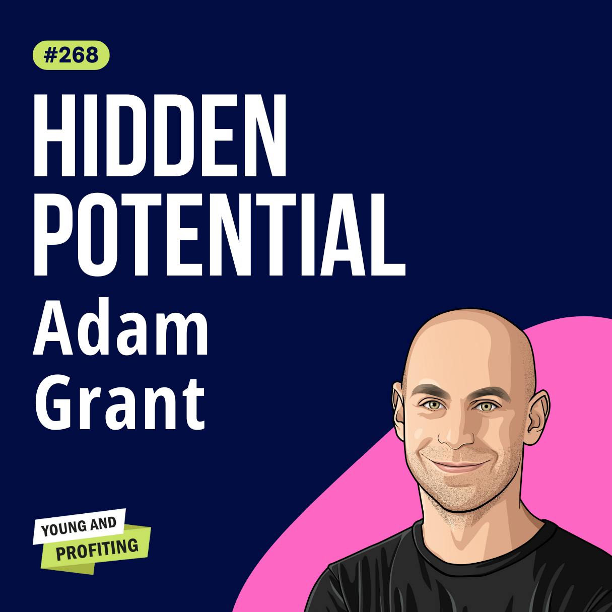 Adam Grant: Top Organizational Psychologist Explains How to Discover Your Hidden Potential in 2024 | Human Behavior E268 by Hala Taha | Entrepreneurship, Sales, Marketing | YAP Media Network