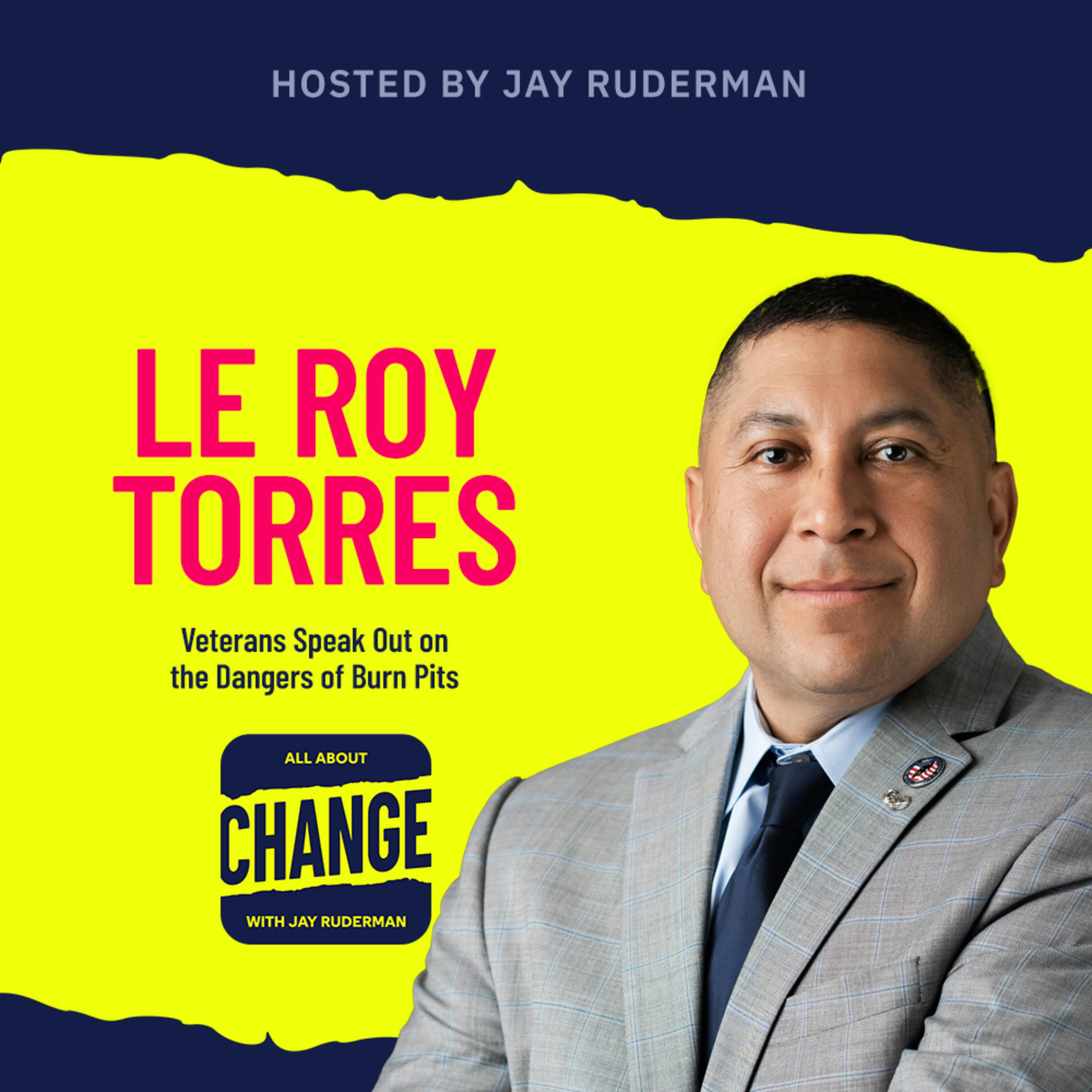 Le Roy Torres - Veterans Speak Out on the Dangers of Burn Pits by Jay Ruderman