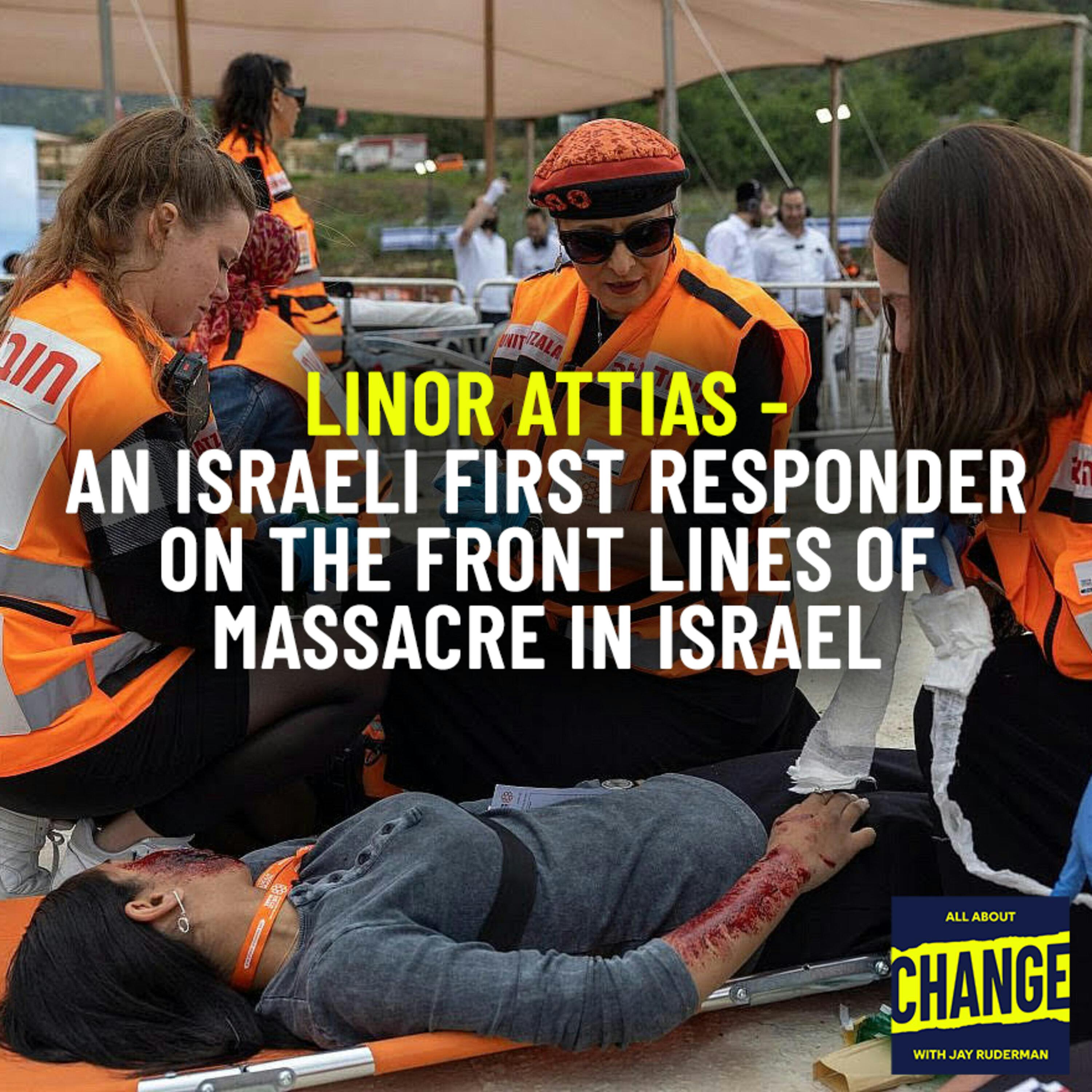 Linor Attias - An Israeli First Responder on the Front Lines of Massacre in Israel by Jay Ruderman