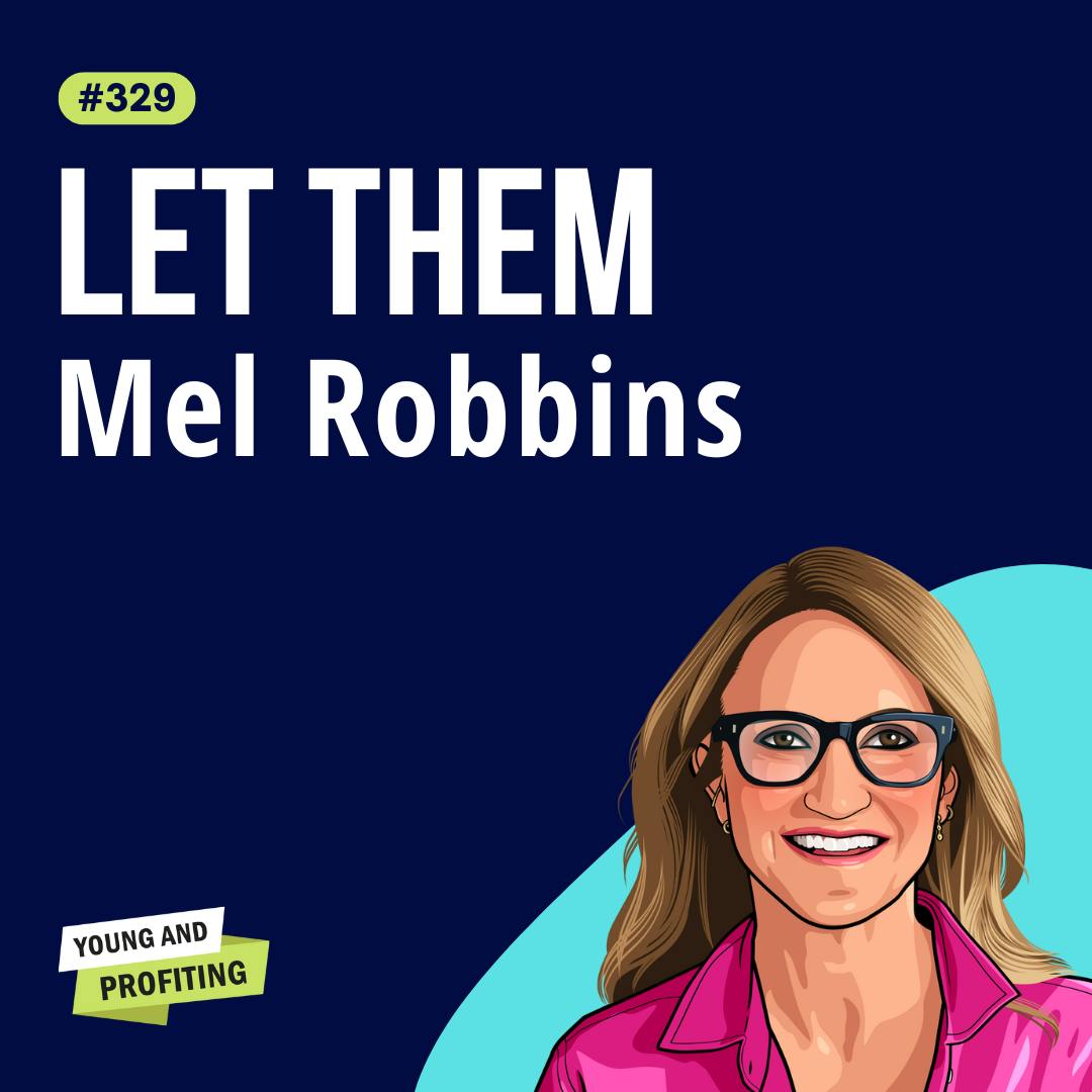 Mel Robbins: The Let Them Theory, Build a Business and Life on Your Terms | Human Behavior | E329 by Hala Taha | Entrepreneurship, Sales, Marketing | YAP Media Network