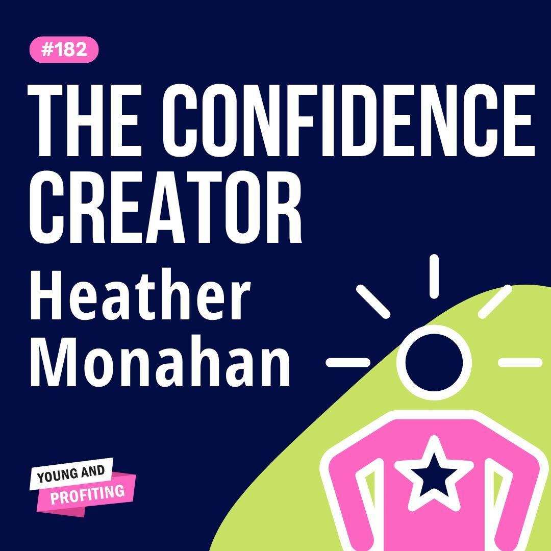 Heather Monahan, Overcome Haters and Build Unstoppable Confidence | Leadership | YAPClassic by Hala Taha | Entrepreneurship, Sales, Marketing | YAP Media Network