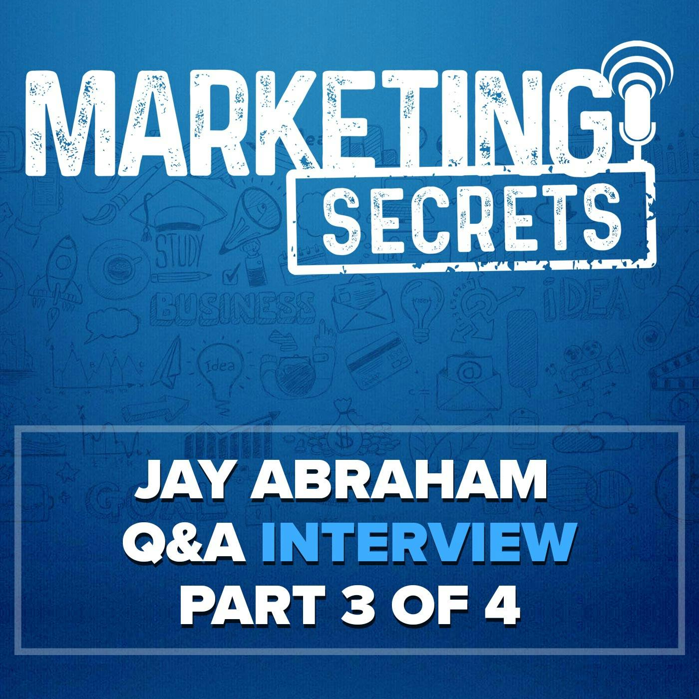 Jay Abraham Q&A Interview - Part 3 of 4 by Russell Brunson | YAP Media