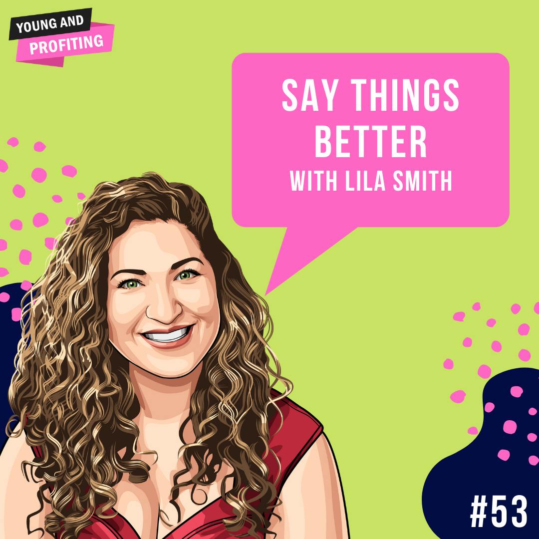 Lila Smith: Say Things Better | Leadership | E53 by Hala Taha | Entrepreneurship, Sales, Marketing | YAP Media Network