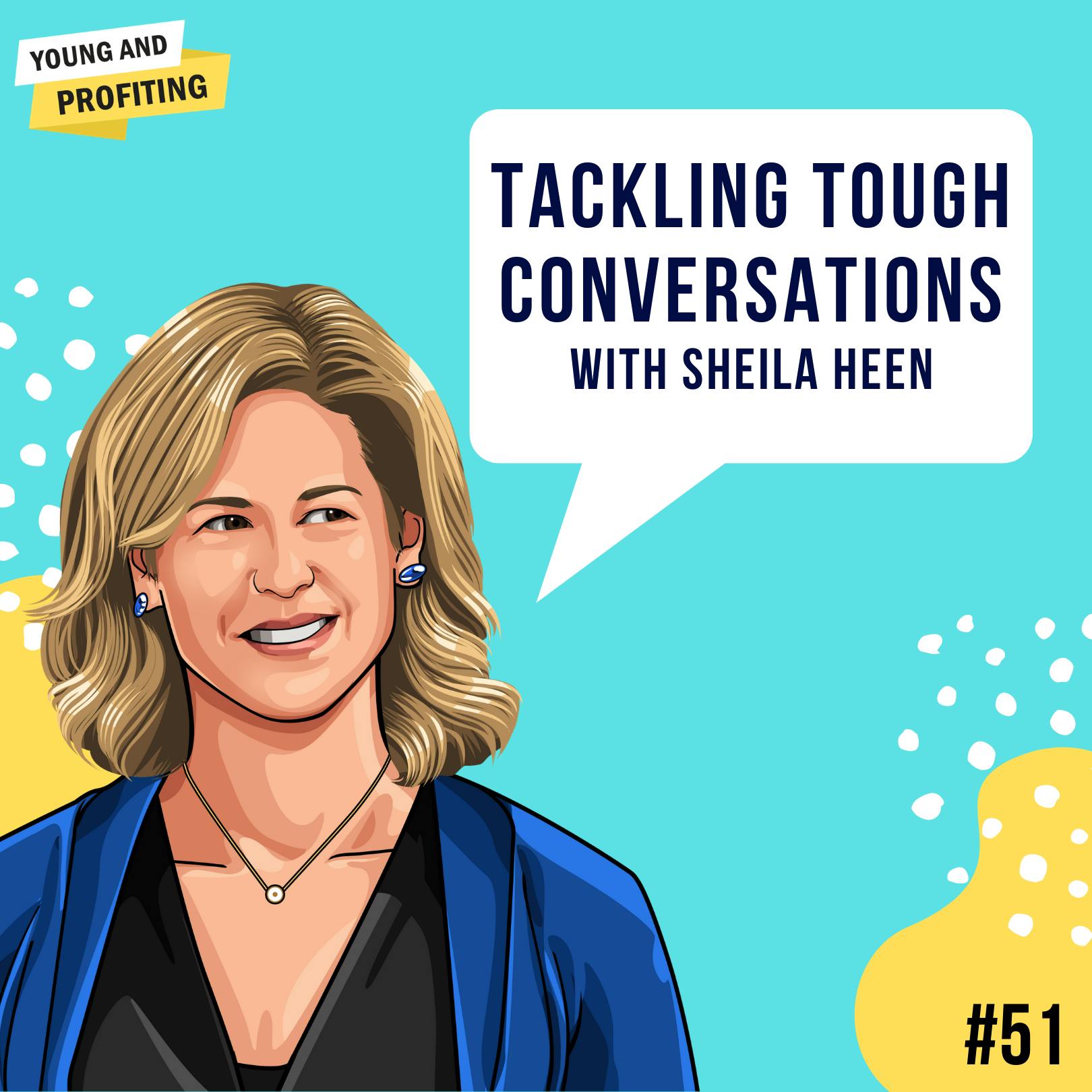 Sheila Heen: Tackling Tough Conversations | Human Behavior | E51 by Hala Taha | Entrepreneurship, Sales, Marketing | YAP Media Network